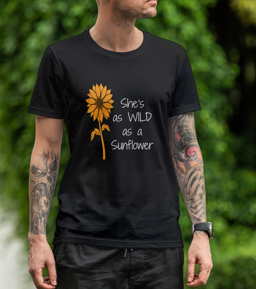 She's As Wild As A Sunflower T-Shirt