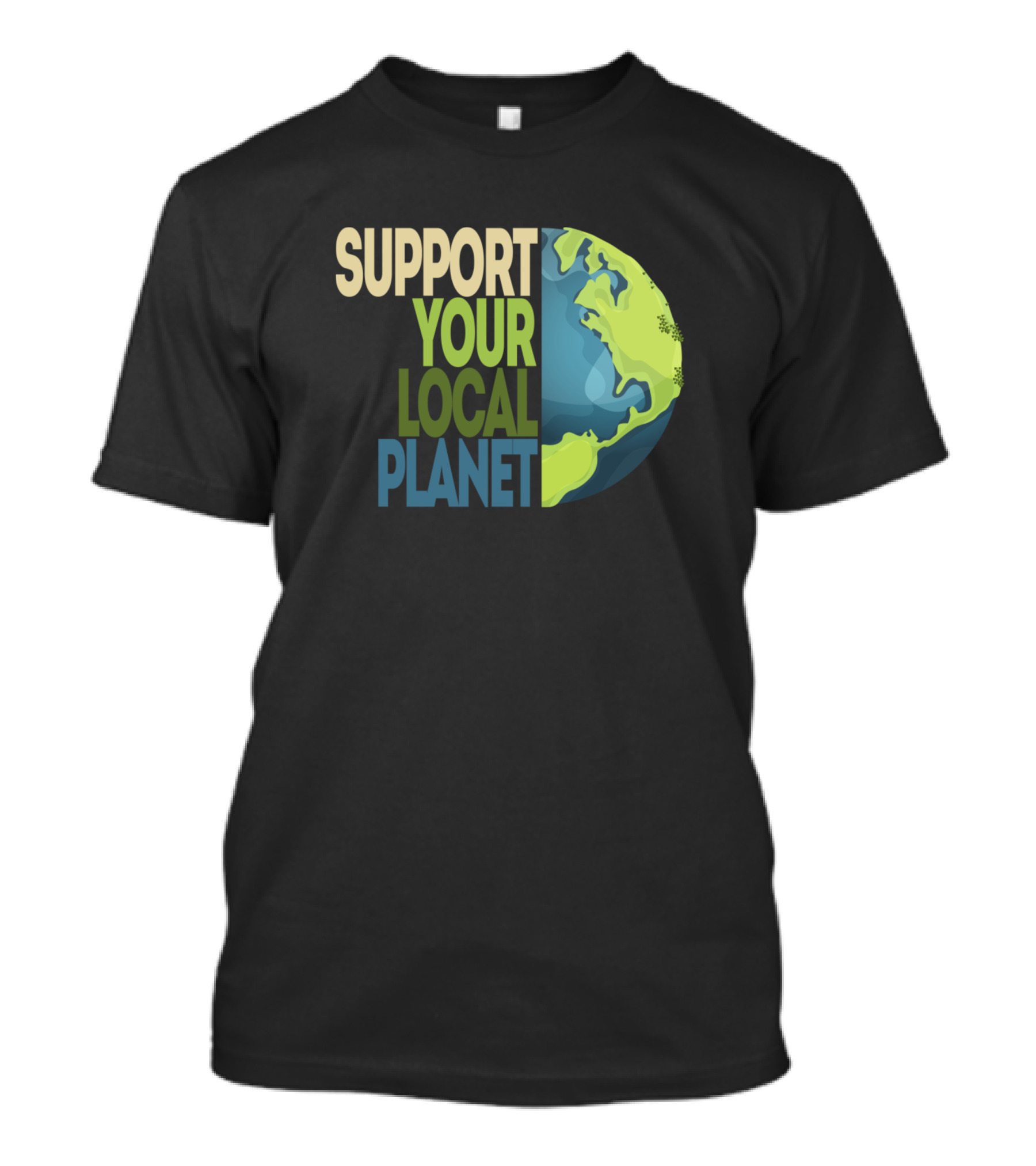 Support Your Local Planet Environment Protection Earth T-Shirt