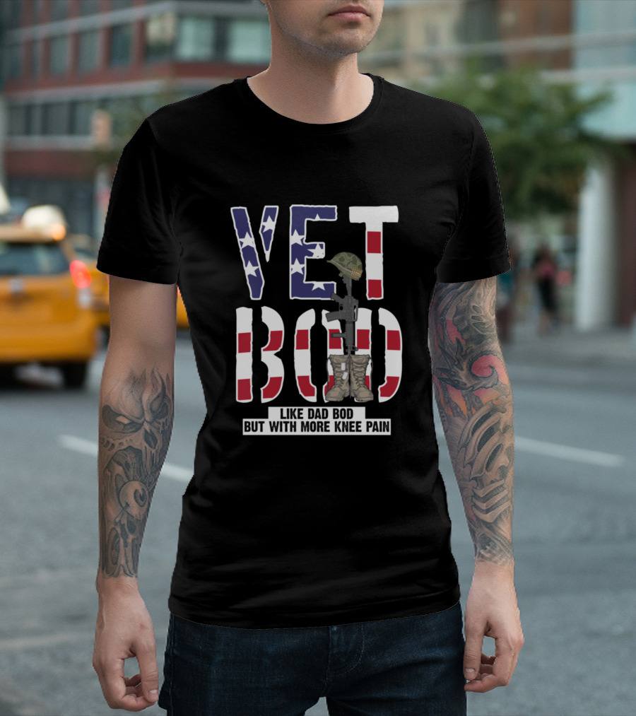 Vet Bod Like Dad Bod But with More Knee Pain Veteran American Flag T-Shirt