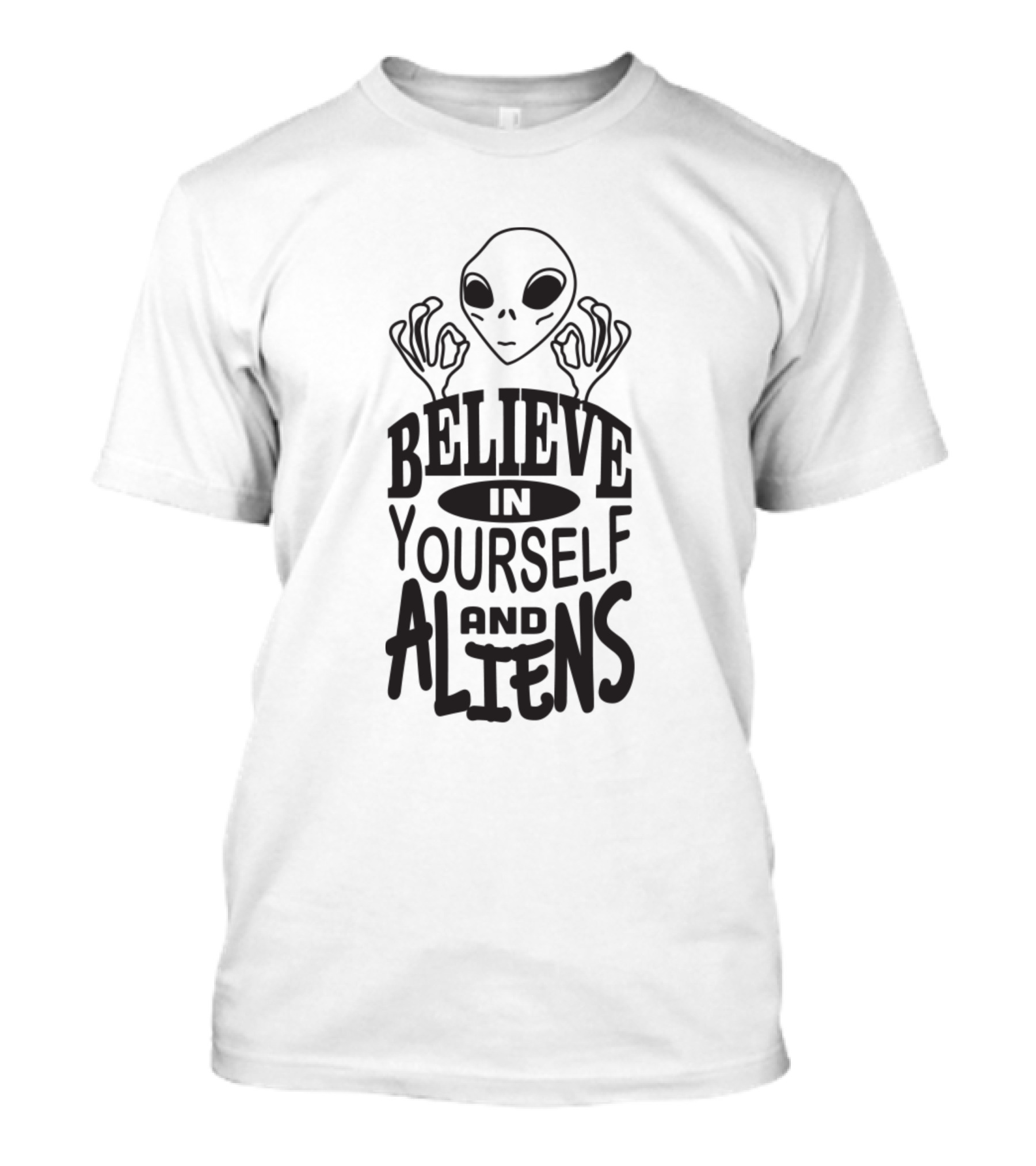 Believe In Yourself And Aliens Extraterrestrial Confidence Boost T-Shirt