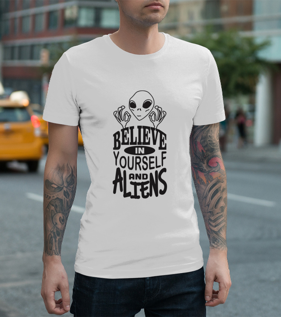 Believe In Yourself And Aliens Extraterrestrial Confidence Boost T-Shirt