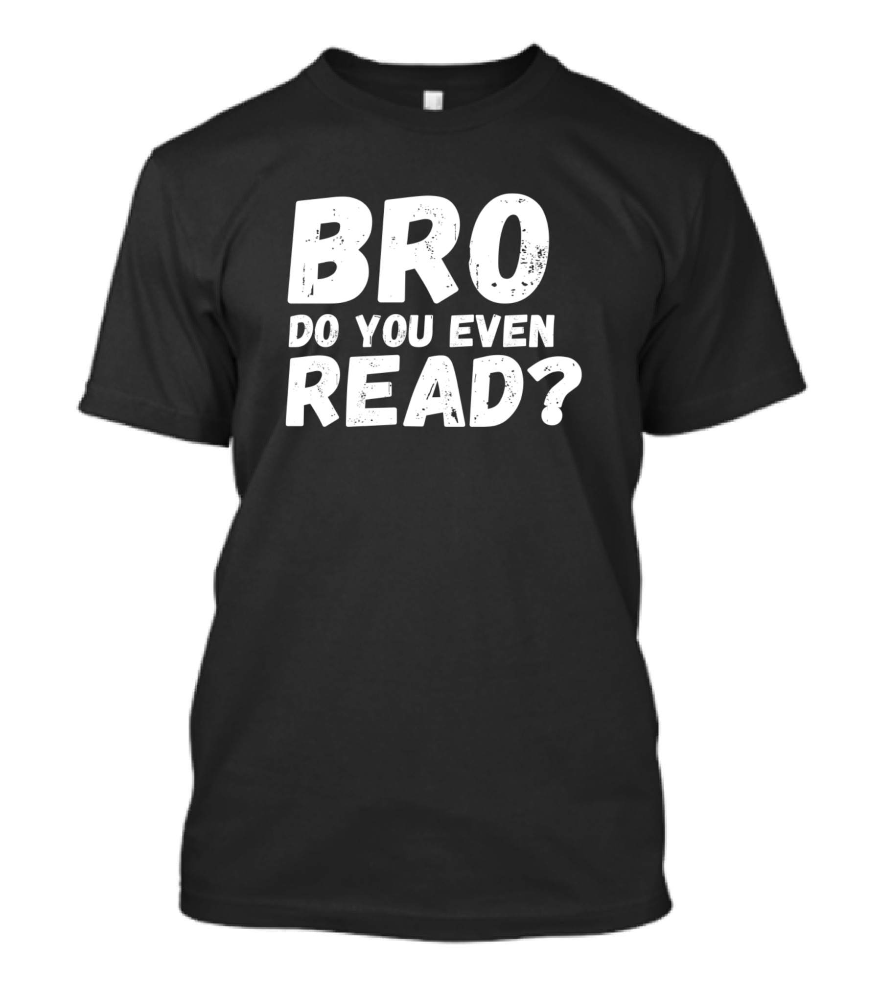 BRO DO YOU EVEN READ? T-Shirt