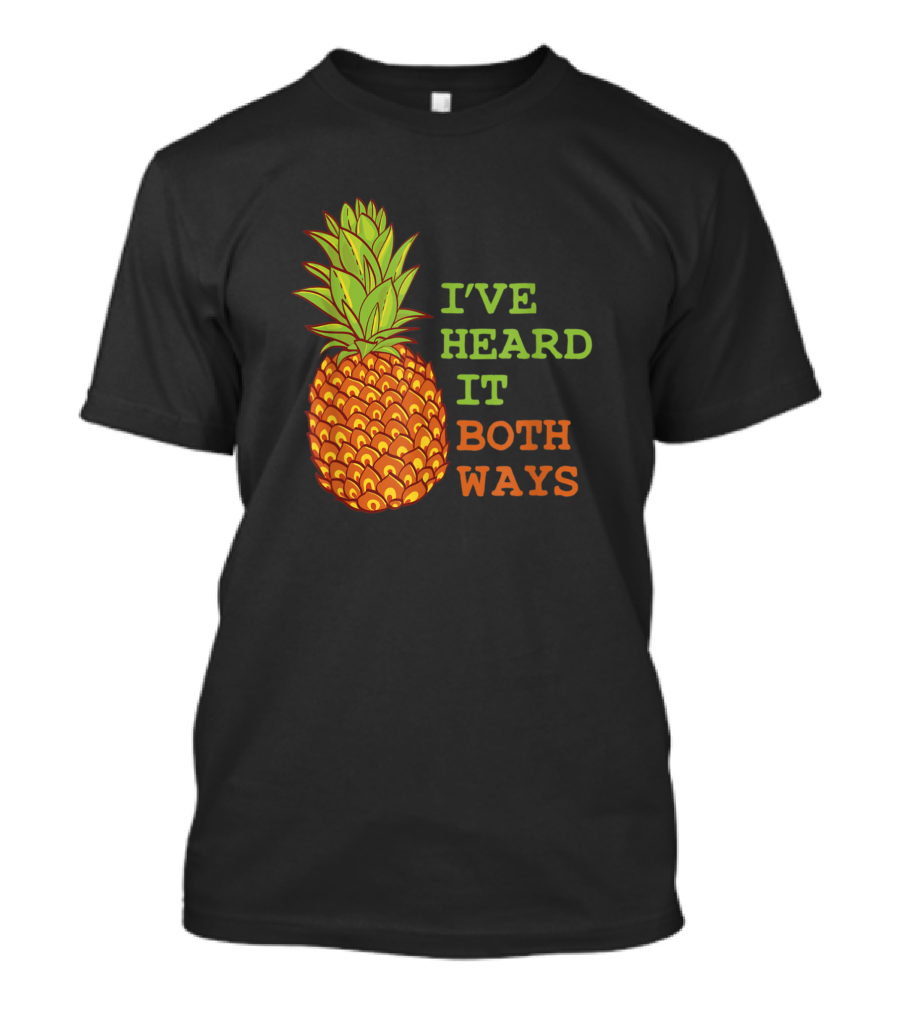 Ive Heard It Both Ways Pineapple Reference T-Shirt