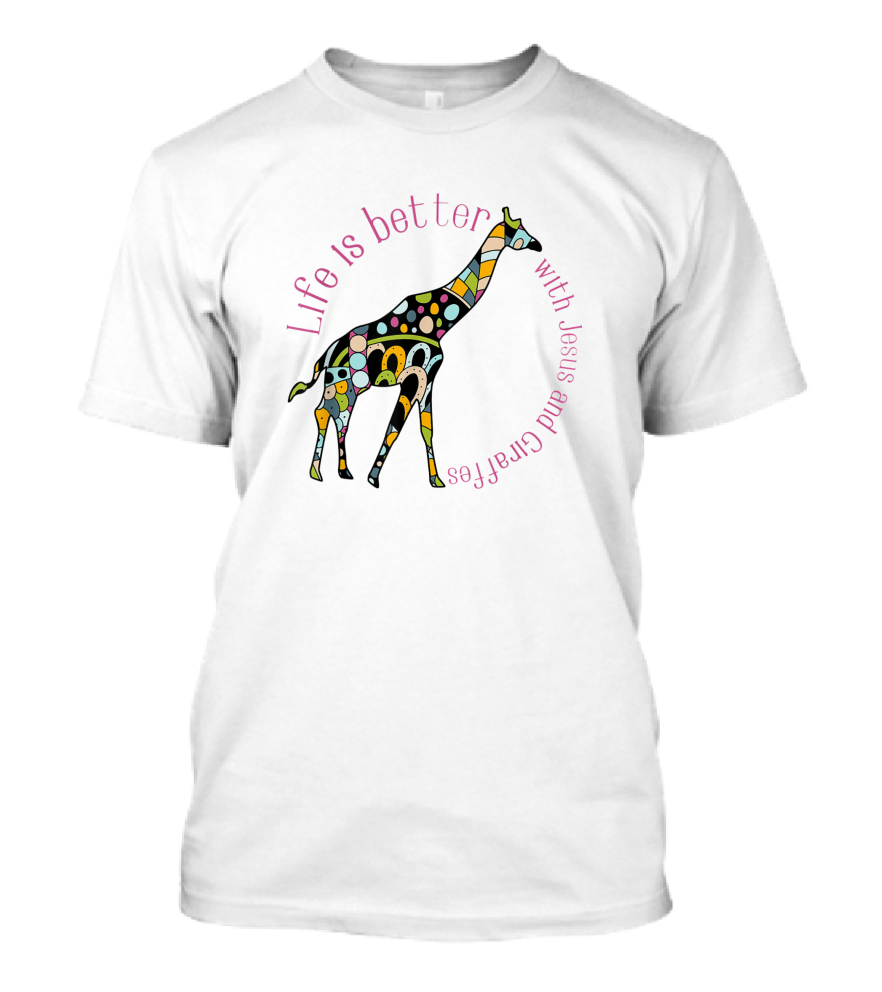 Life Is Better With Jesus And Giraffes Fun Christi T-Shirt