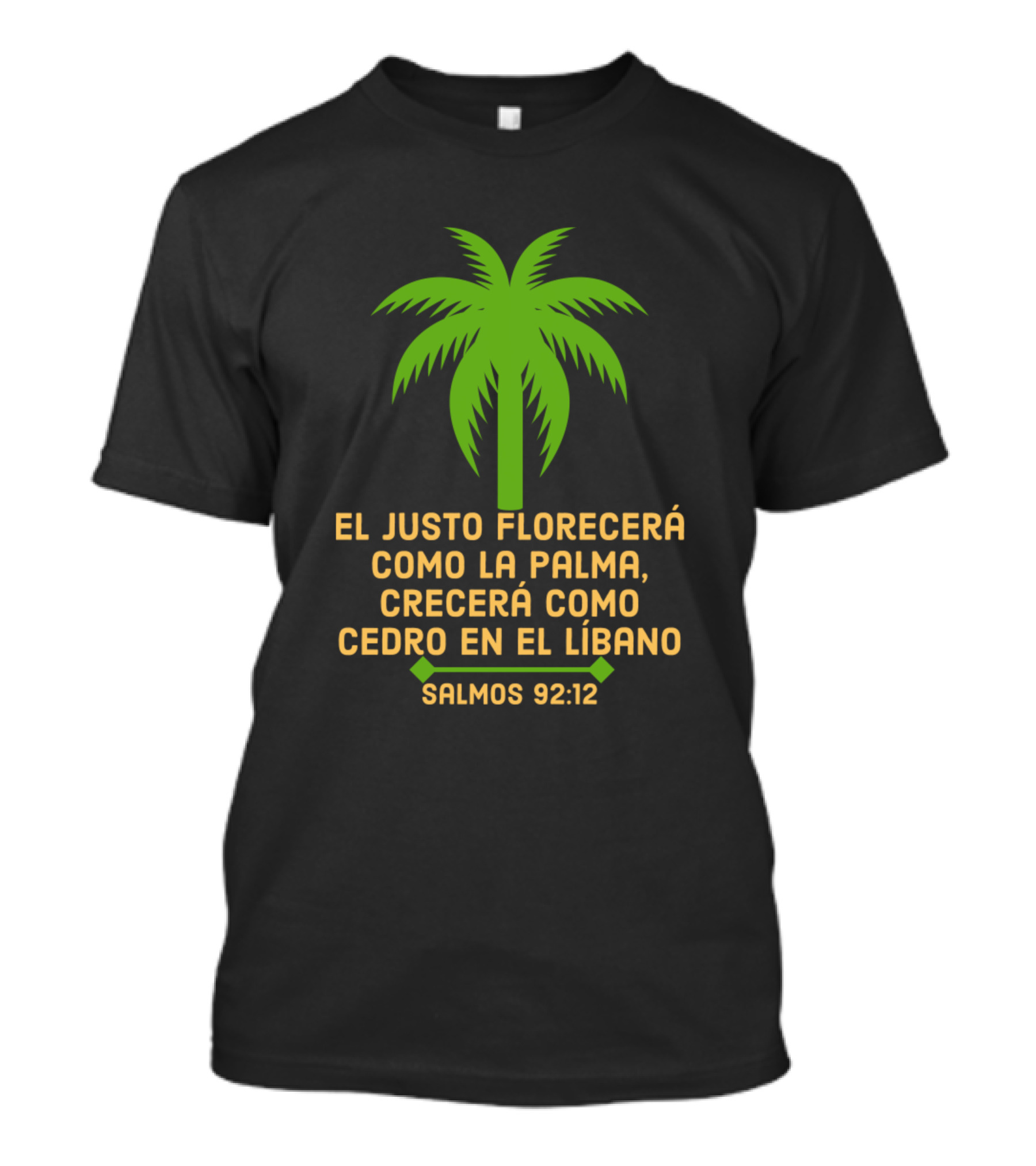 El Justo Florecerá Como La Palma Salmos 92:12 T-Shirt