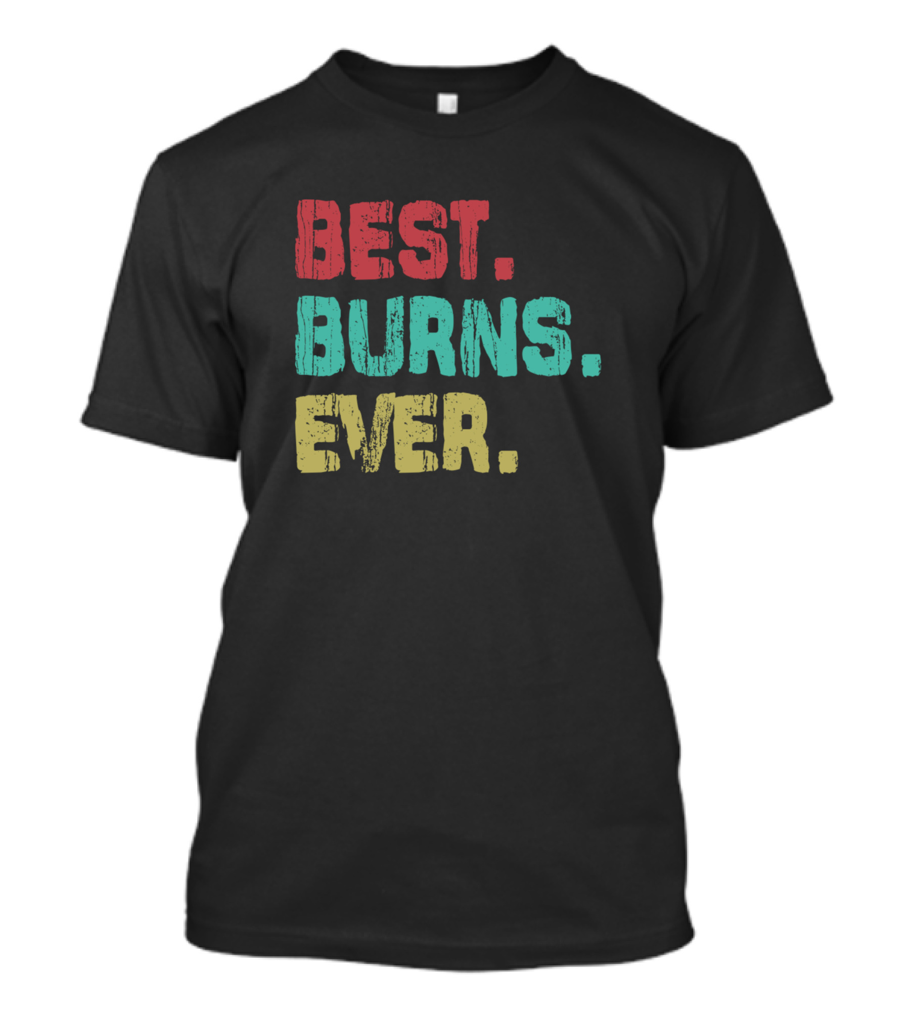 Best Burns Ever Name Birthday Middle Name Fam T-Shirt