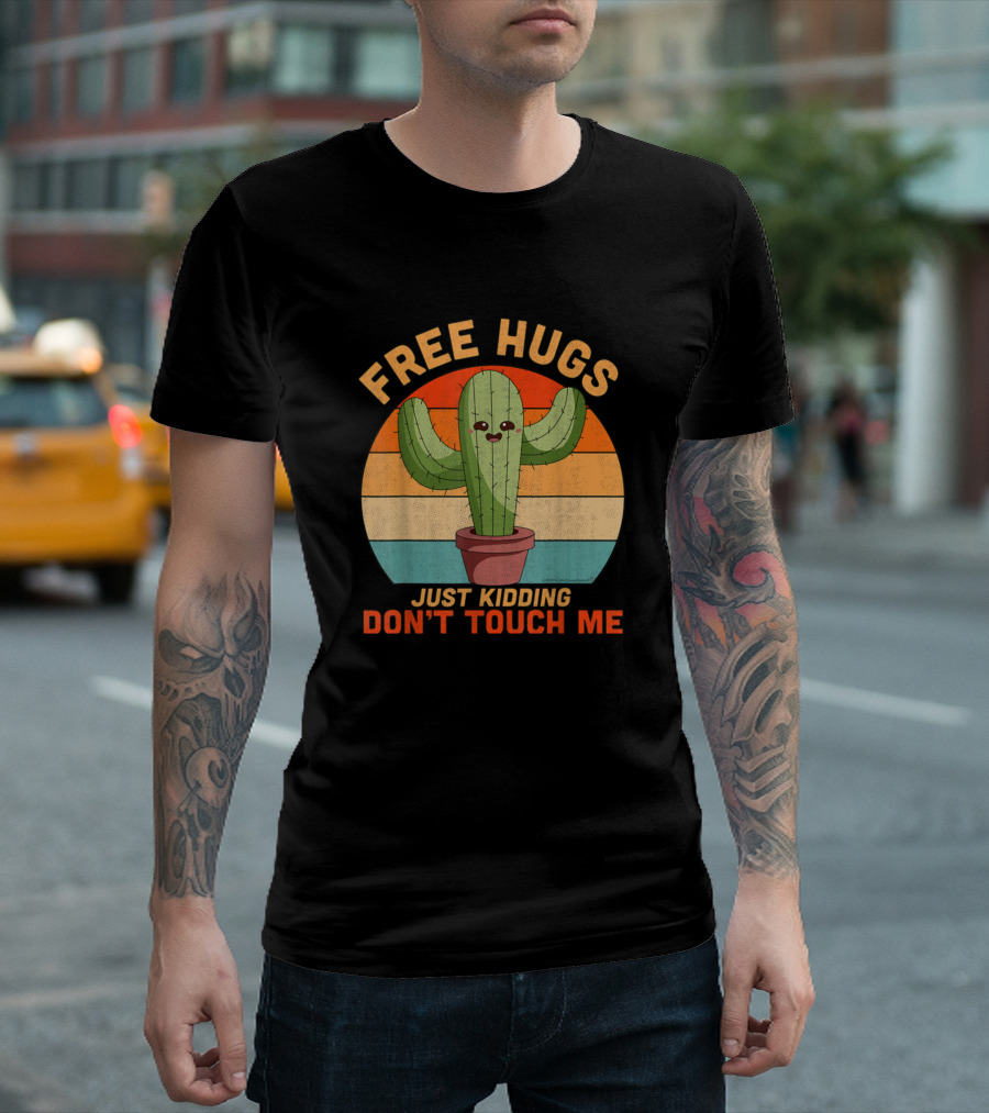 Free Hugs Just Kidding Don't Touch Me Cactus Retro Sunset T-Shirt