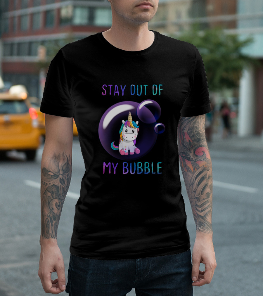 Stay Out Of My Bubble Funny Unicorn T-Shirt