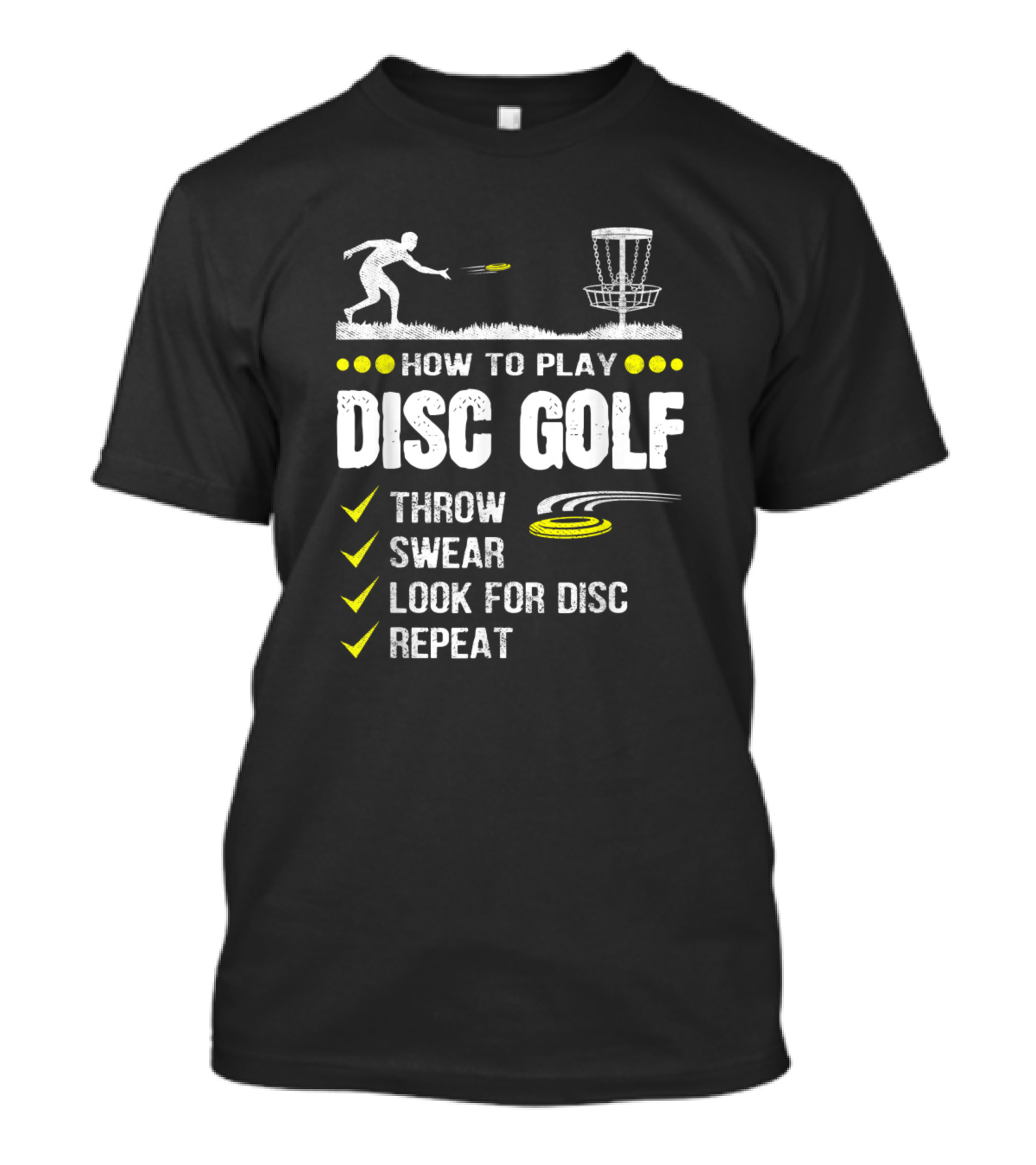 How To Play Disc Golf Throw Swear Look For Disc Repeat Frisbee Disc Golfer Humor T-Shirt