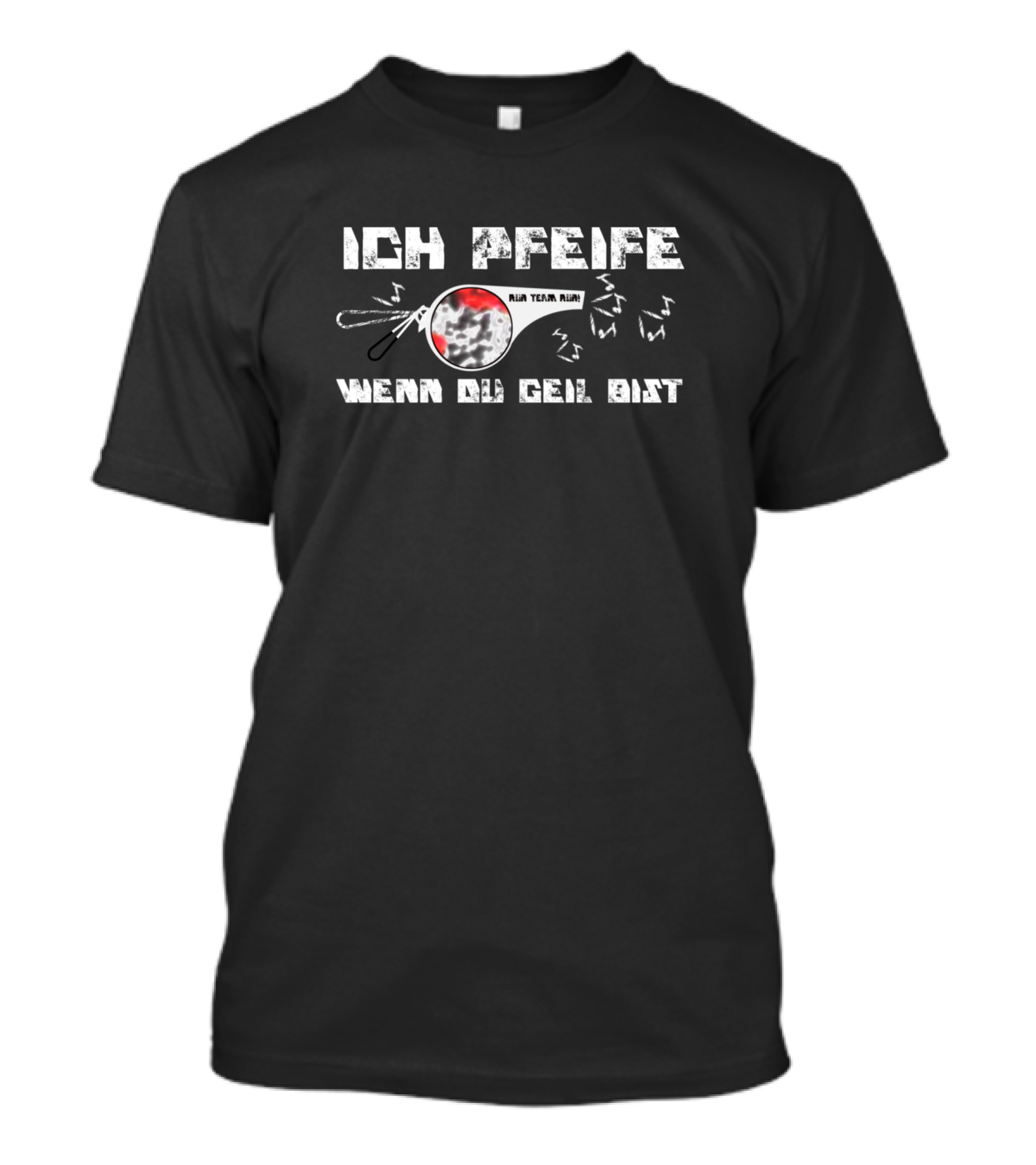 Ich Pfeife Wenn Du Geil Bist RBA Team Albi Whistle T-Shirt