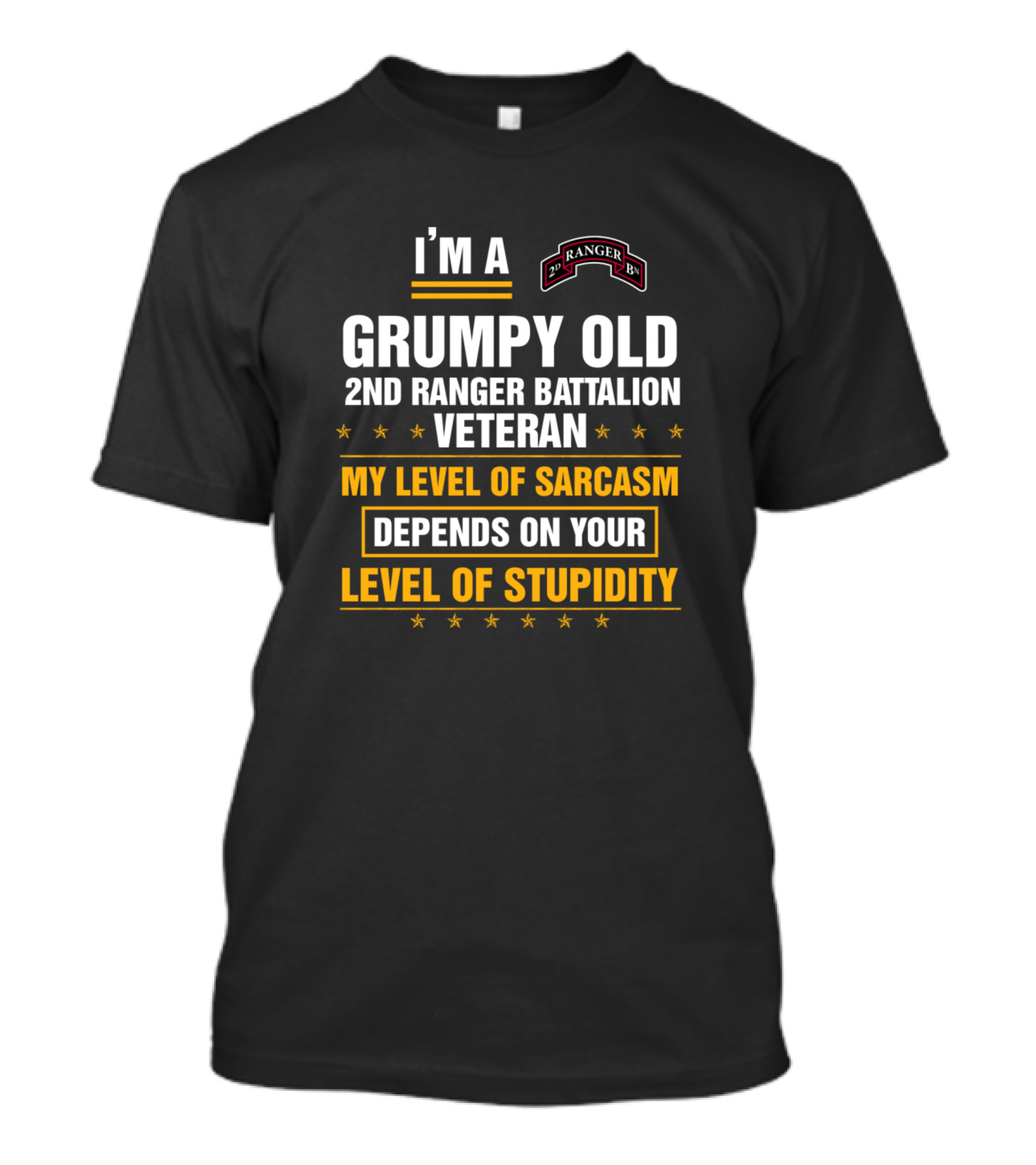 I'm A Grumpy Old 2nd Ranger Battalion Veteran My Level Of Sarcasm Depends On Your Level Of Stupidity T-Shirt