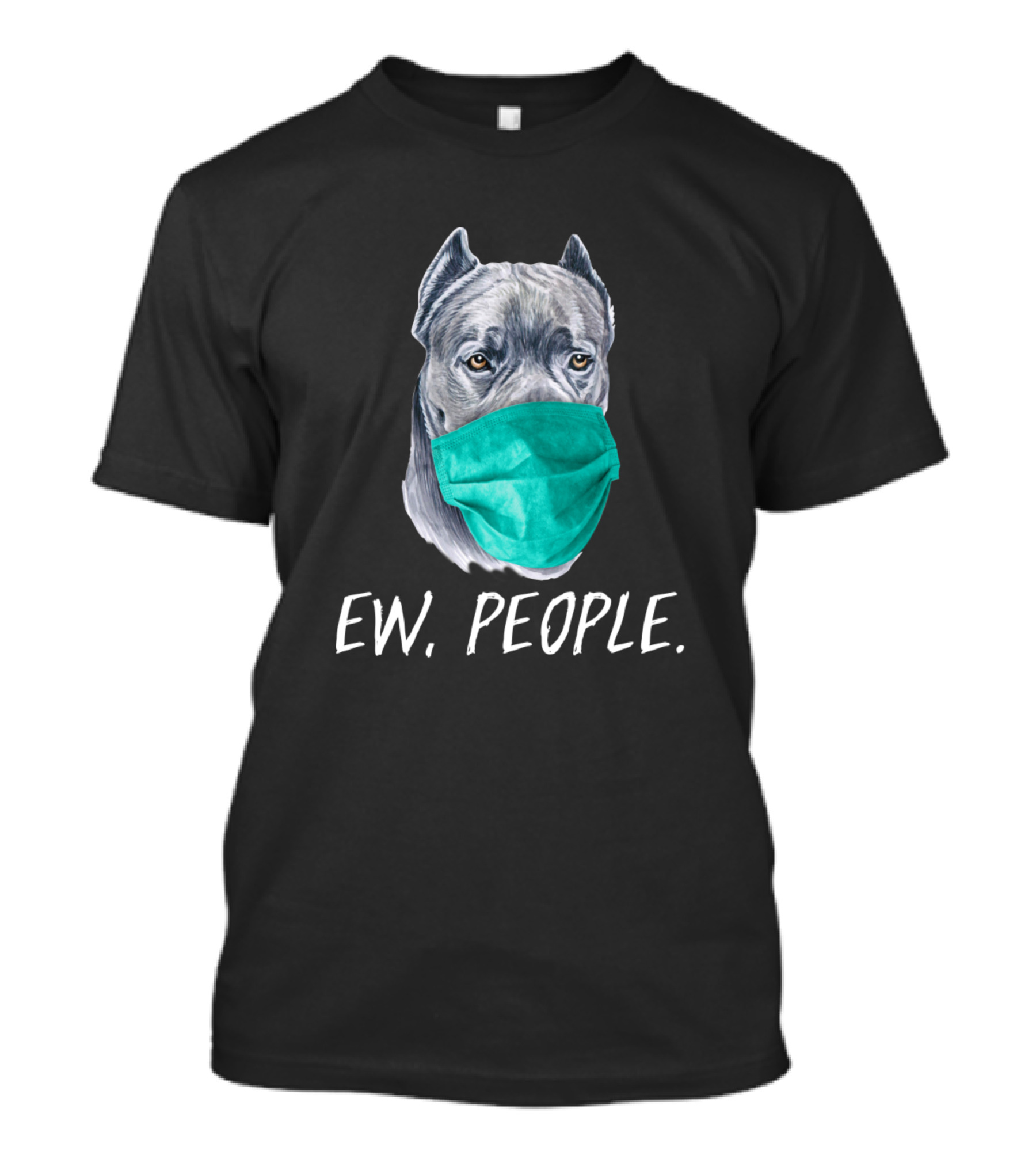 Ew People Cane Corso Dog Wearing A Face Mask T-Shirt