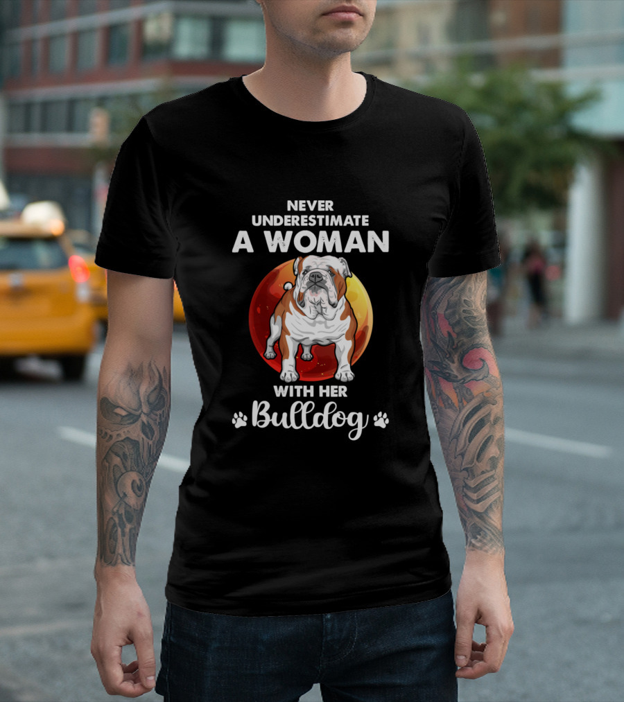 Never Underestimate A Woman With Her Bulldog T-Shirt