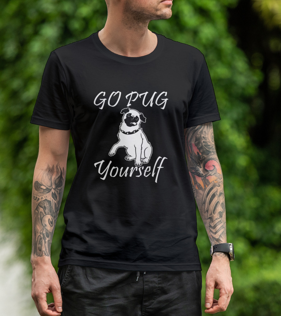 GO PUG Yourself Pug T-Shirt