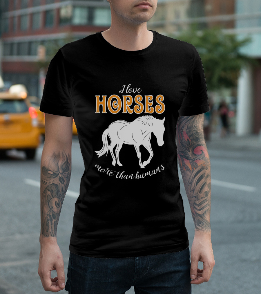I Love Horses More Than Humans Equestrian Passion T-Shirt