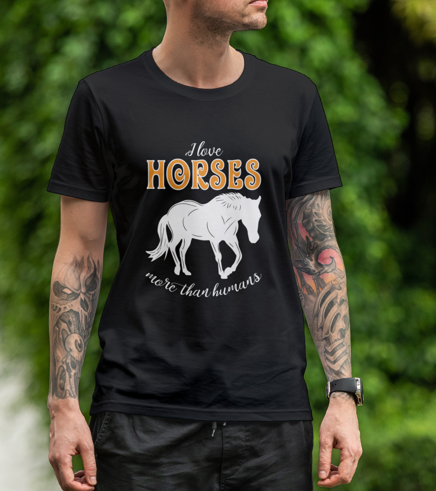 I Love Horses More Than Humans Equestrian Passion T-Shirt