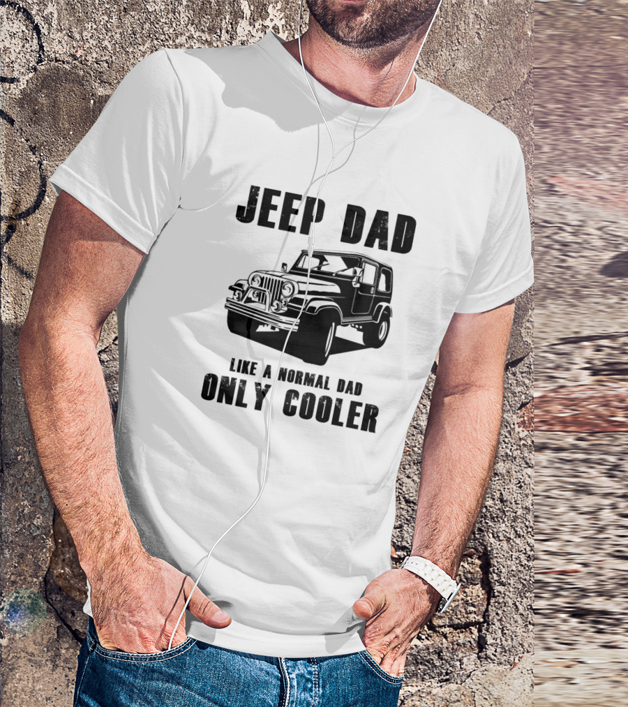 JEEP DAD LIKE A NORMAL DAD ONLY COOLER T-Shirt