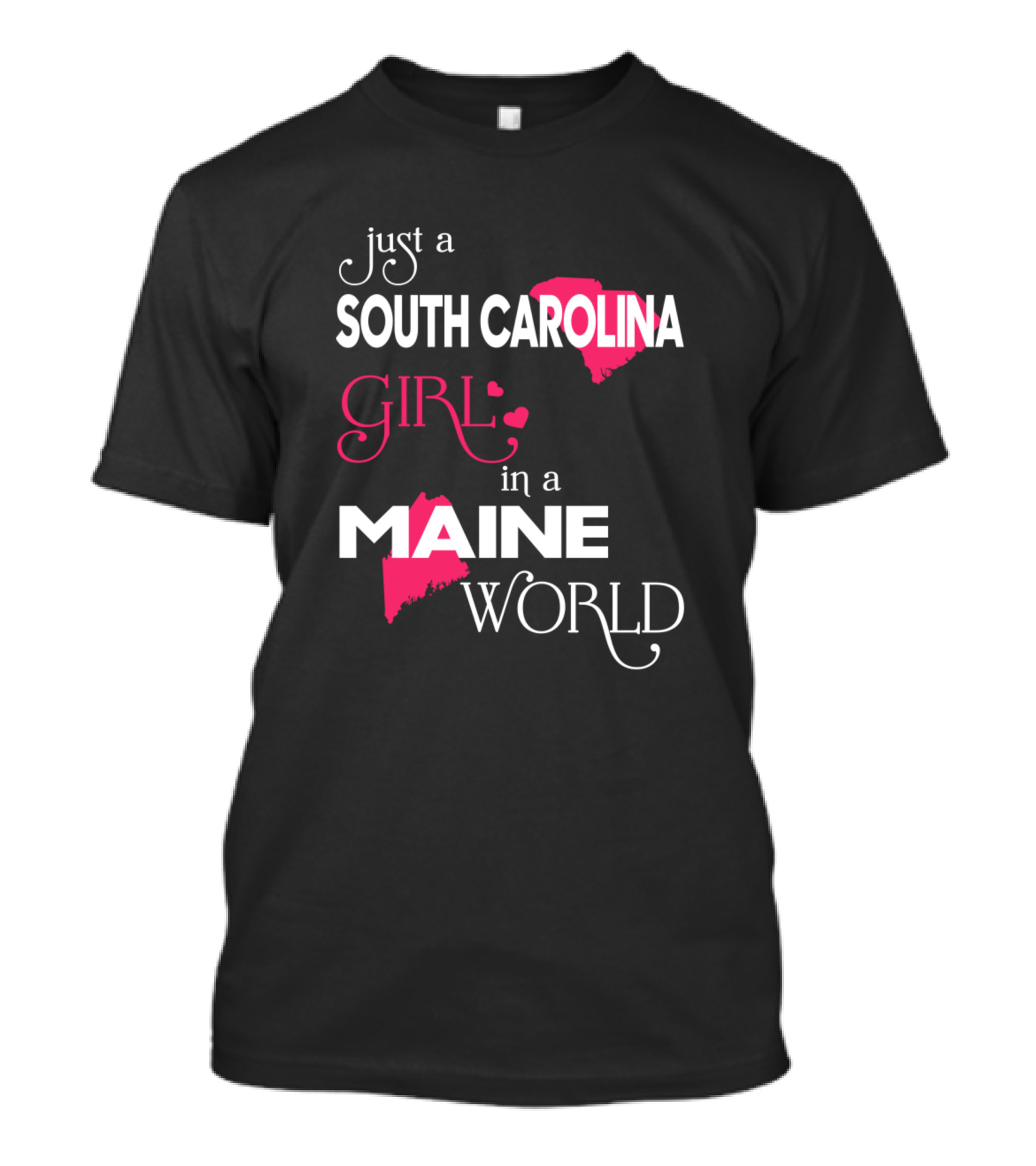 Just A South Carolina Girl In A Maine World T-Shirt