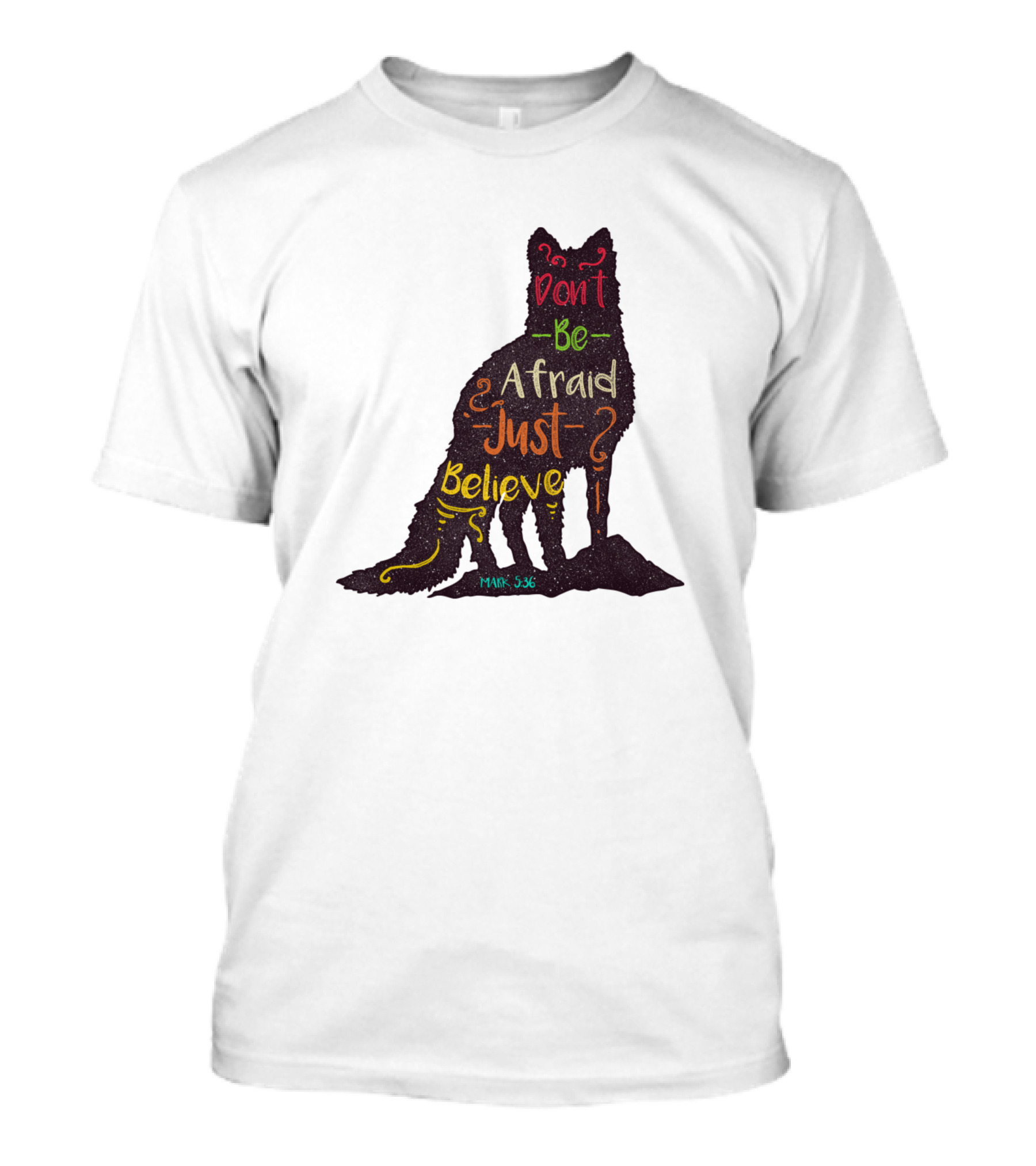 Don't Be Afraid Just Believe Motivational Wolf Silhouette Mark 5:36 T-Shirt