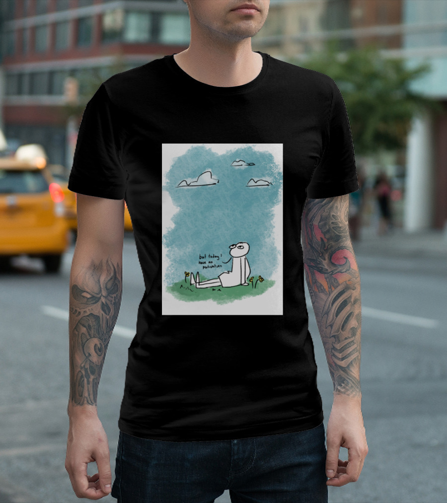 But Today I Have No Motivation Clouds And Grass T-Shirt
