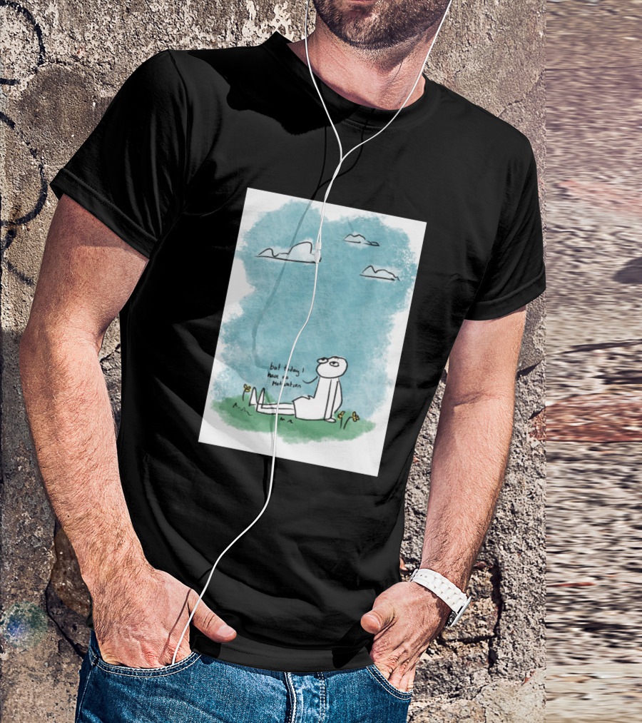 But Today I Have No Motivation Clouds And Grass T-Shirt