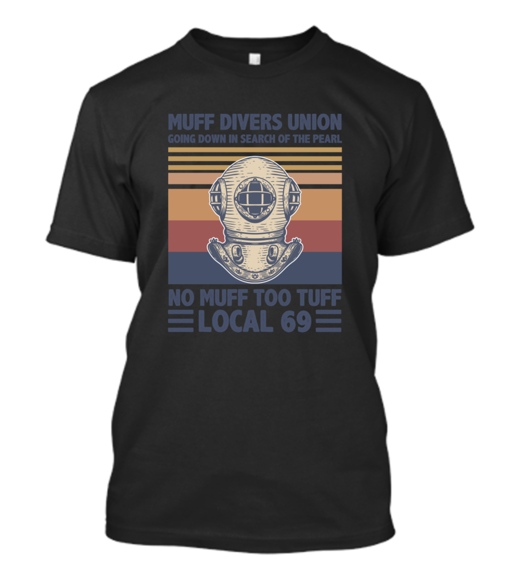Muff Divers Union Going Down In Search Of The Pearl No Muff Too Tuff Local 69 T-Shirt
