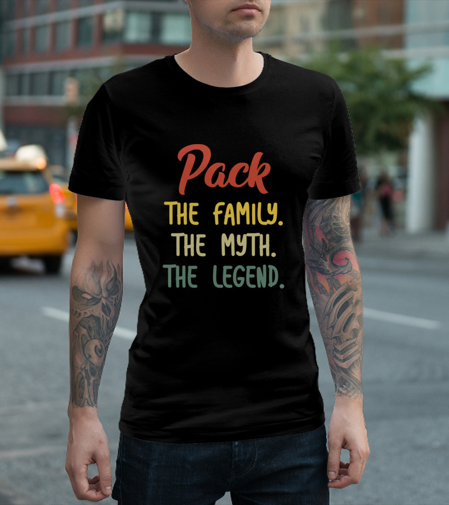 Pack The Family The Myth The Legend Birthday T-Shirt