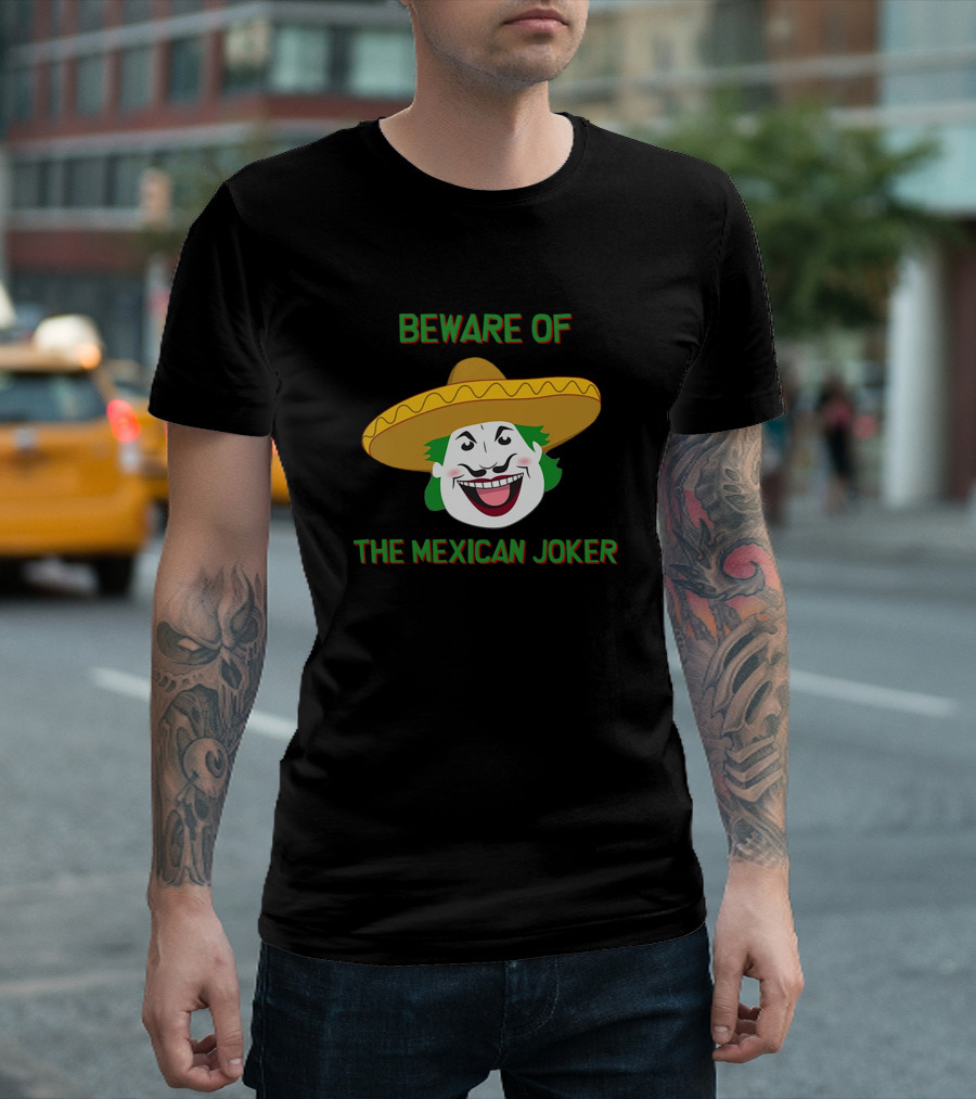 Beware Of The Mexican Joker Fun Sombrero Clown Face T-Shirt
