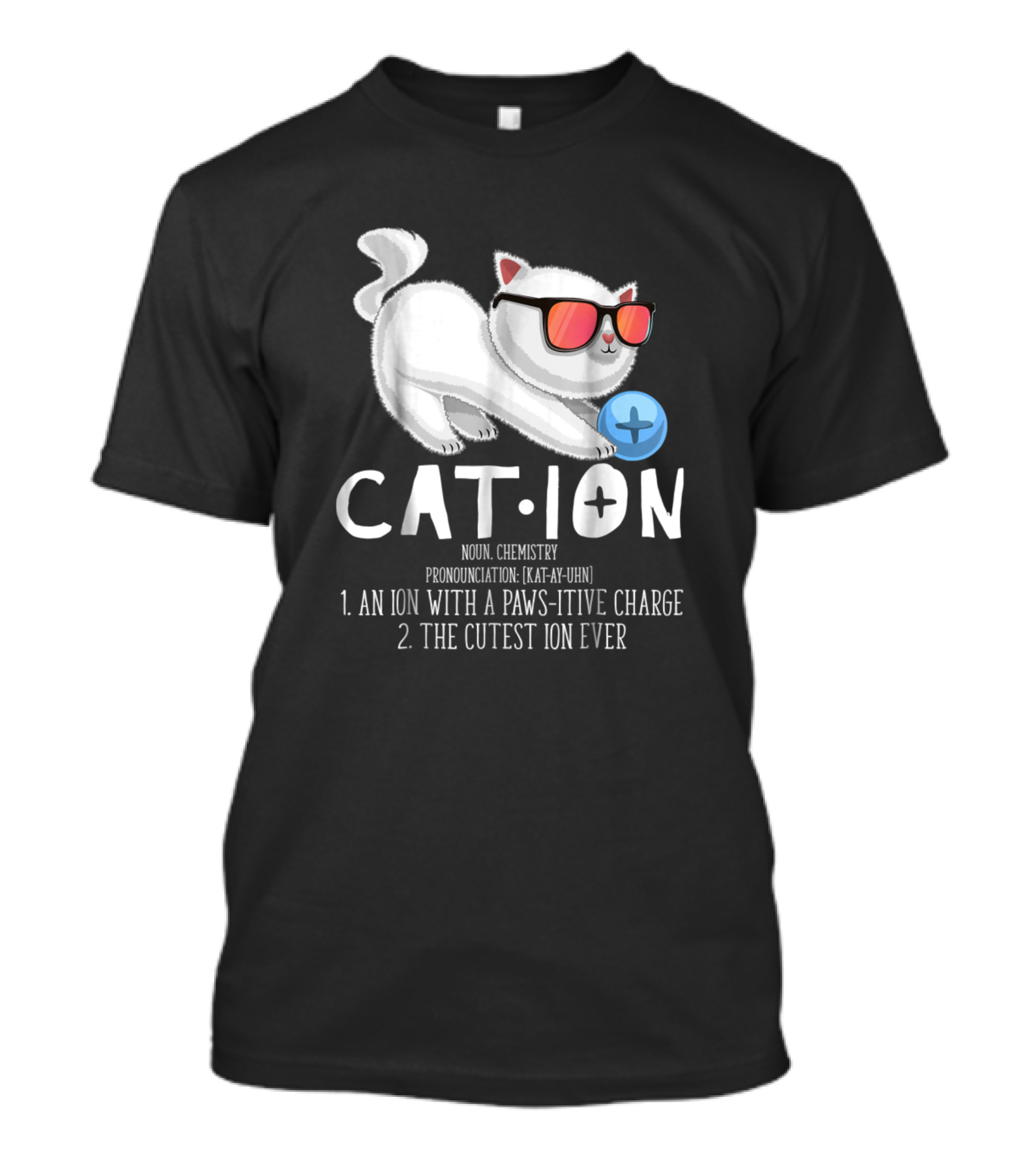 Cation Pawsitive Charge Cutest Ion Cat Chemistry Teacher T-Shirt