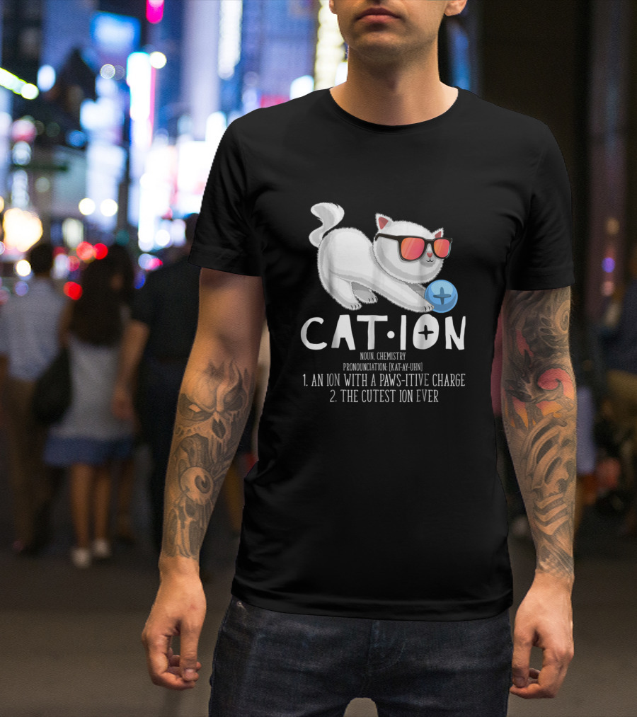 Cation Pawsitive Charge Cutest Ion Cat Chemistry Teacher T-Shirt