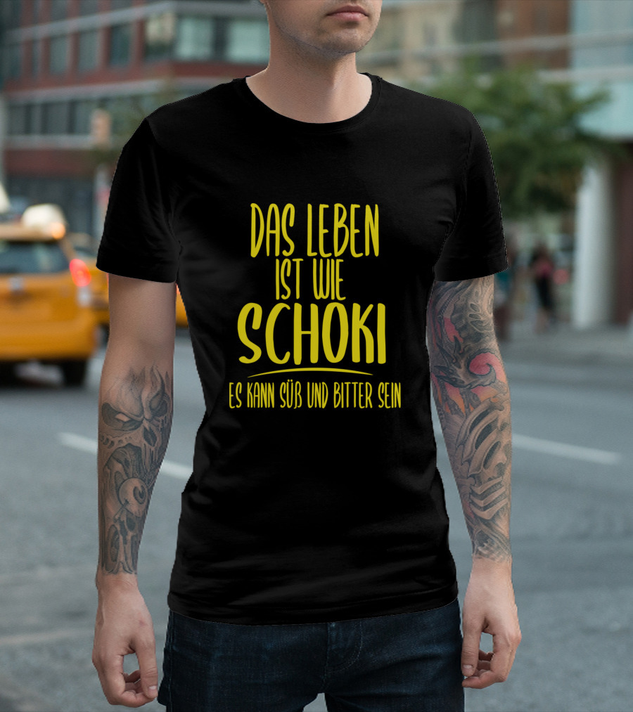 Das Leben Ist Wie Schoki Es Kann Süß Und Bitter Sein Chocolate T-Shirt