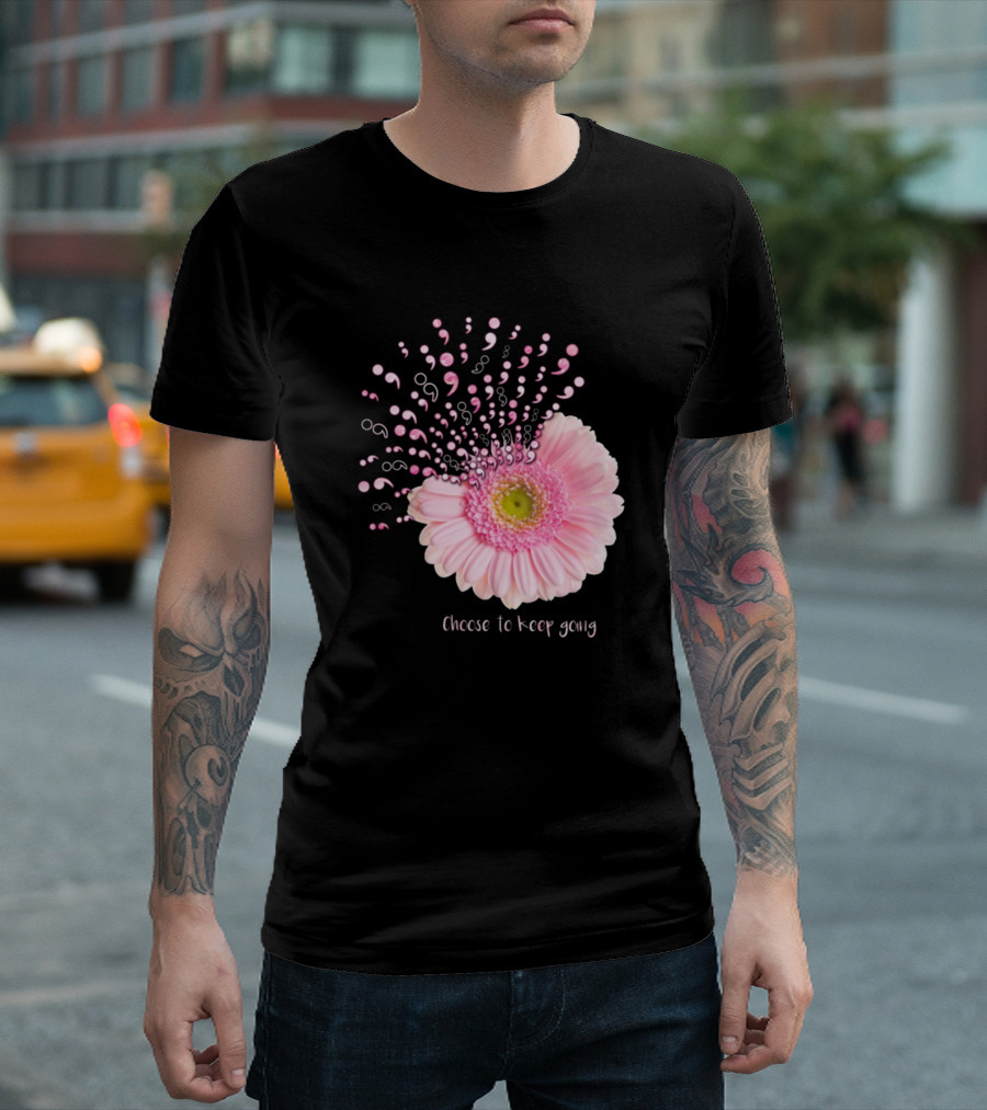 Choose To Keep Going Pink Flower Burst T-Shirt