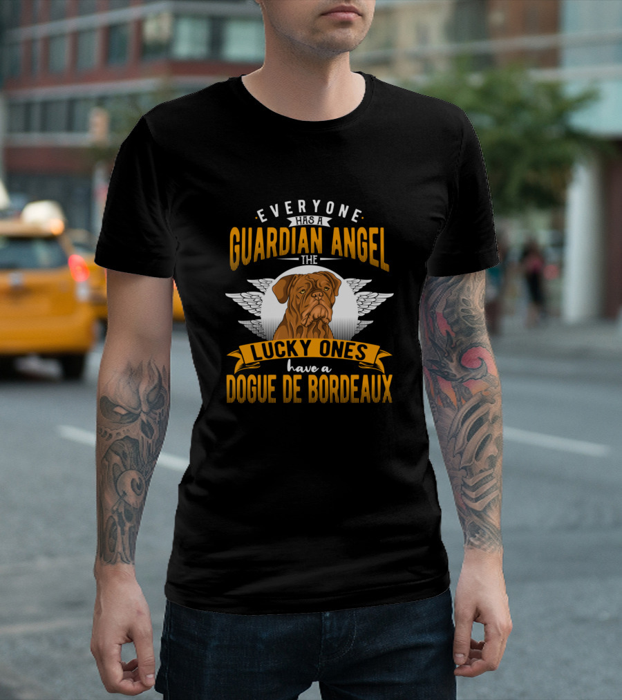 Everyone Has a Guardian Angel the Lucky Ones Have a Dogue De Bordeaux T-Shirt