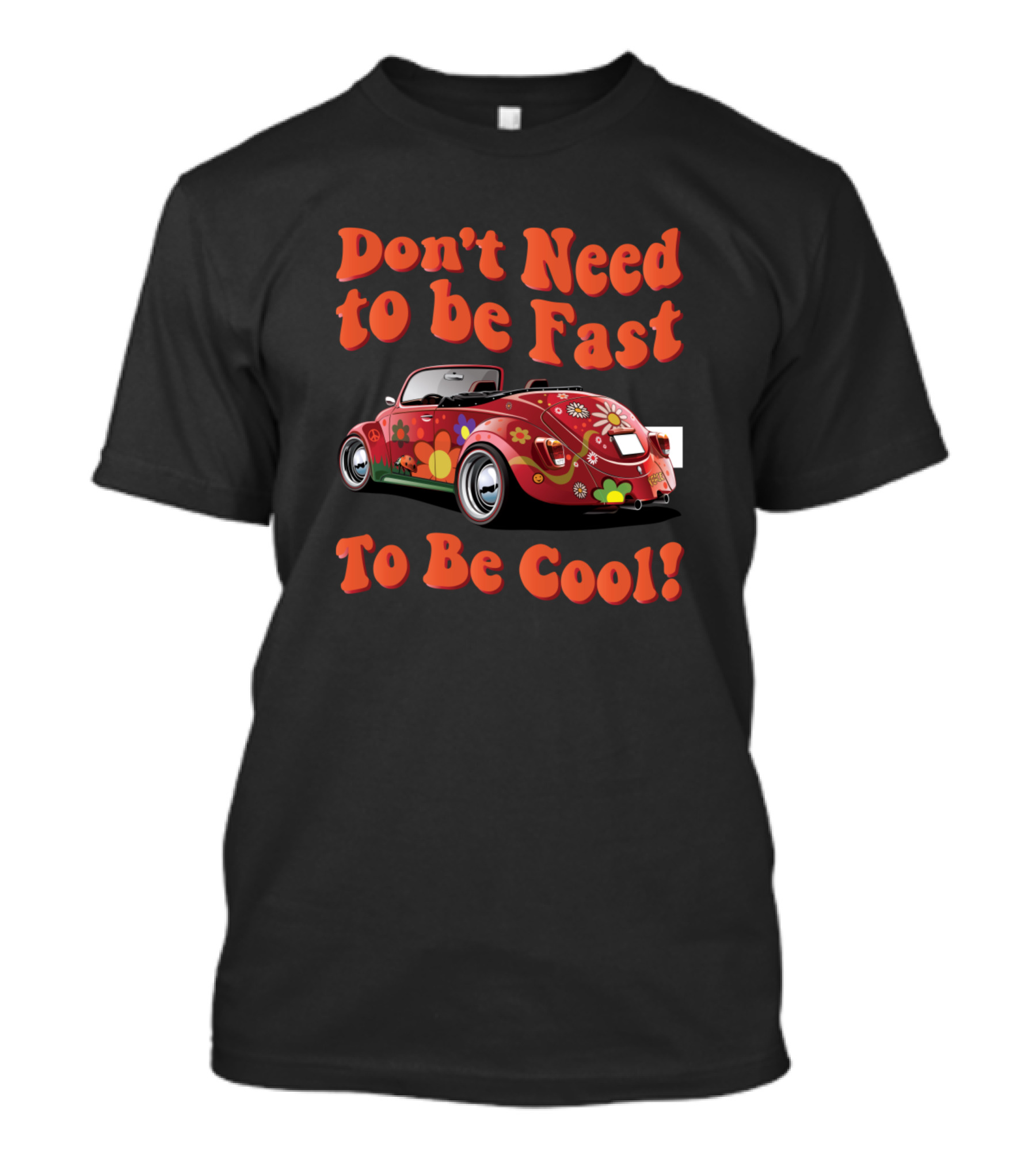 Don't Need To Be Fast To Be Cool Hippie Car T-Shirt