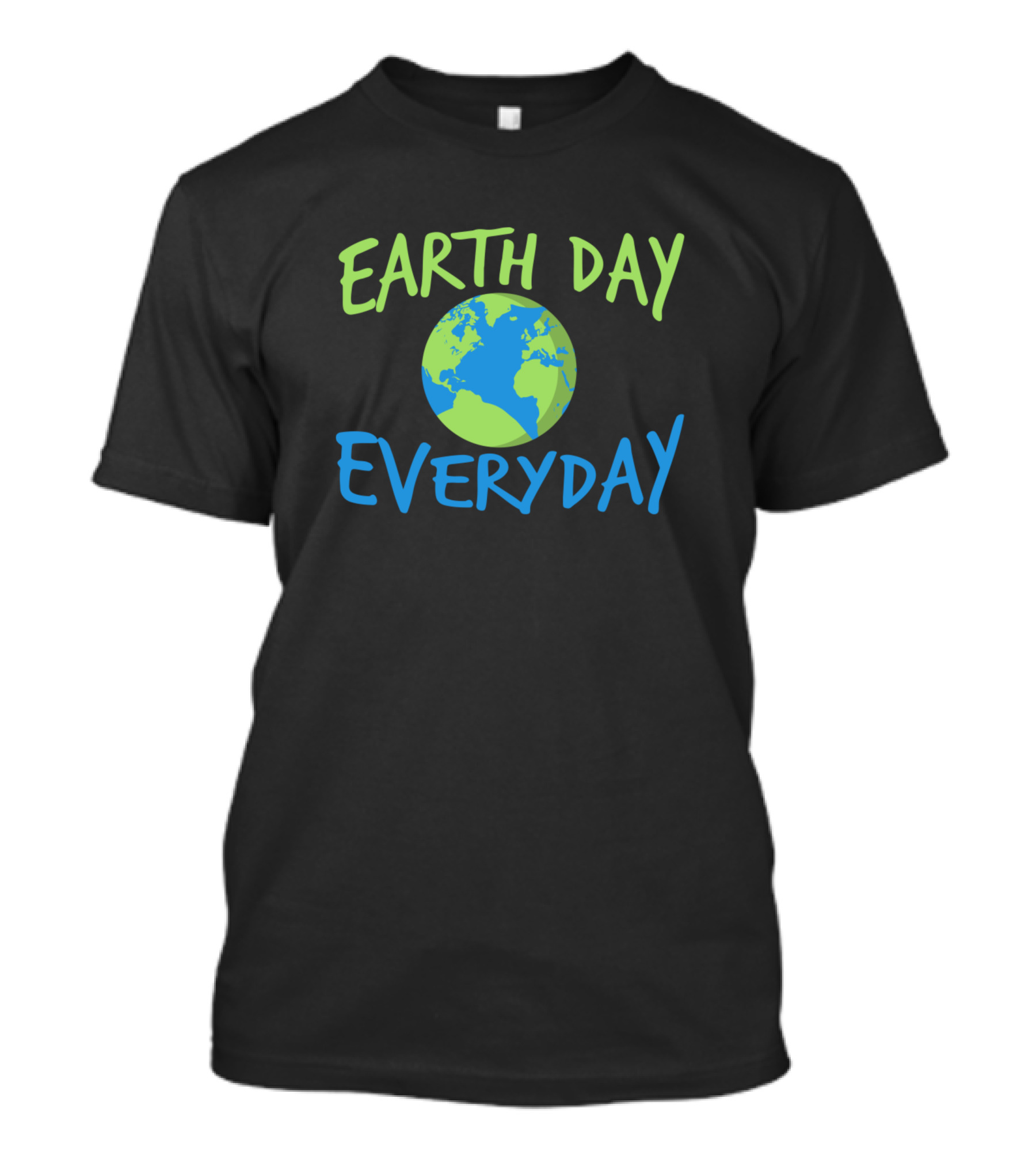 EARTH DAY EVERYDAY Environment Global Warming Activis T-Shirt