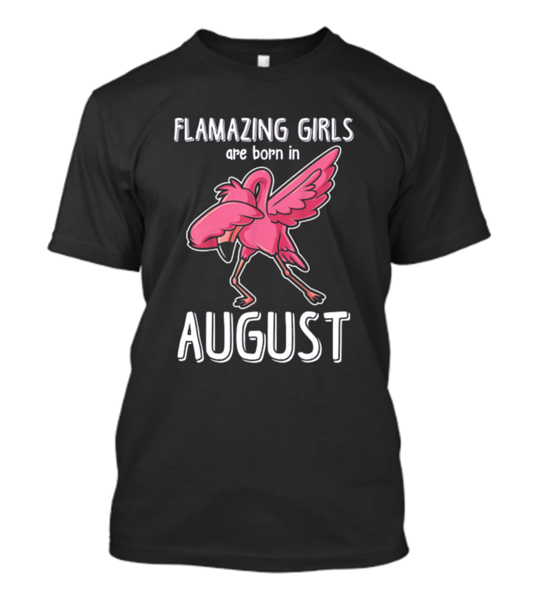 FLAMAZING GIRLS ARE BORN IN AUGUST T-Shirt