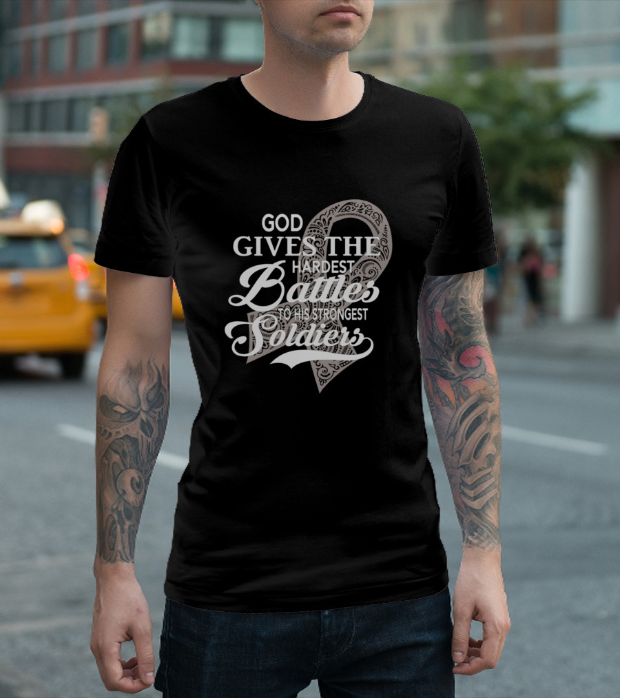 God Gives The Hardest Battles To His Strongest Soldiers With Heart T-Shirt