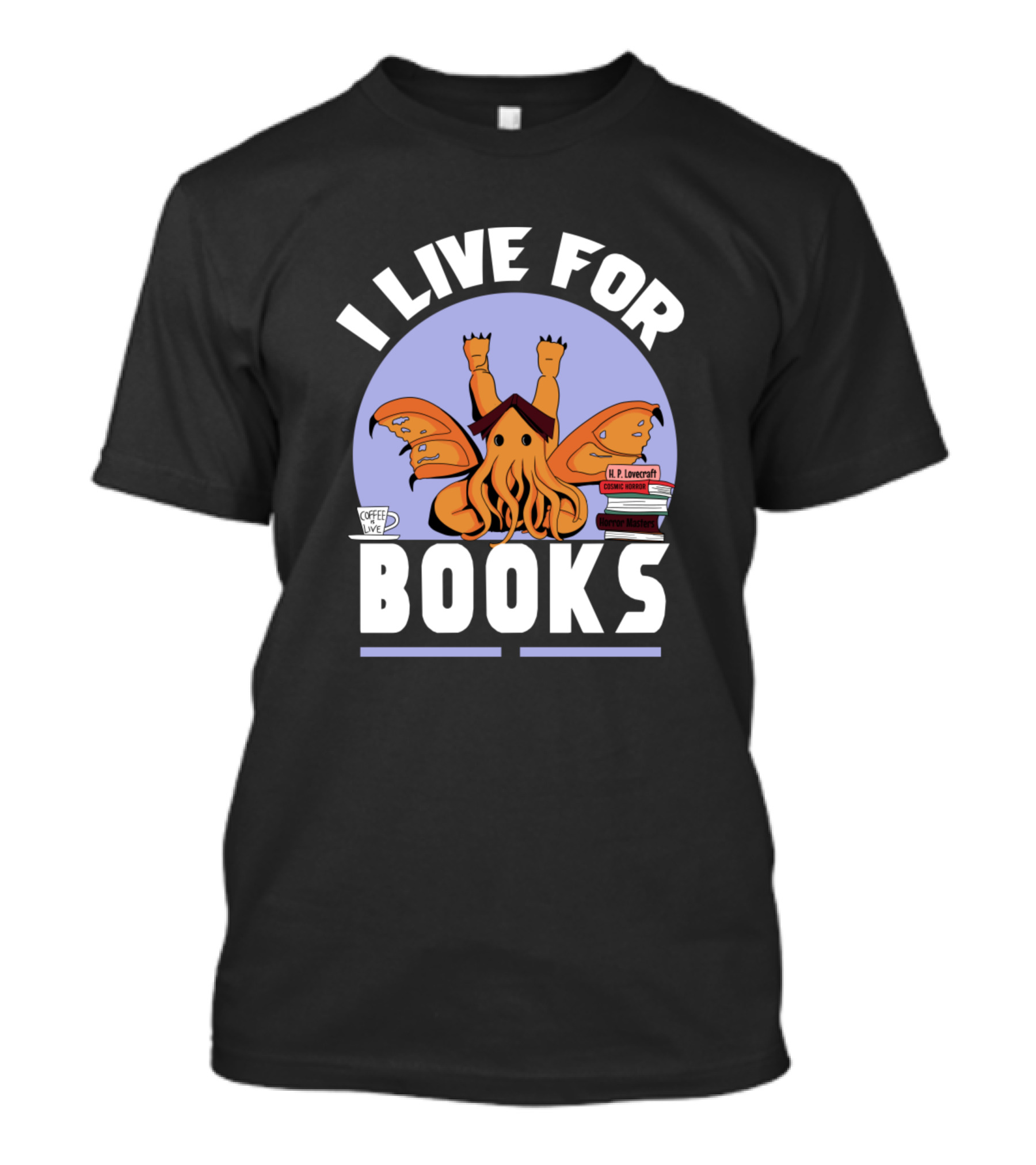 I Live For Books Cthulhu Lovecraft Coffee T-Shirt