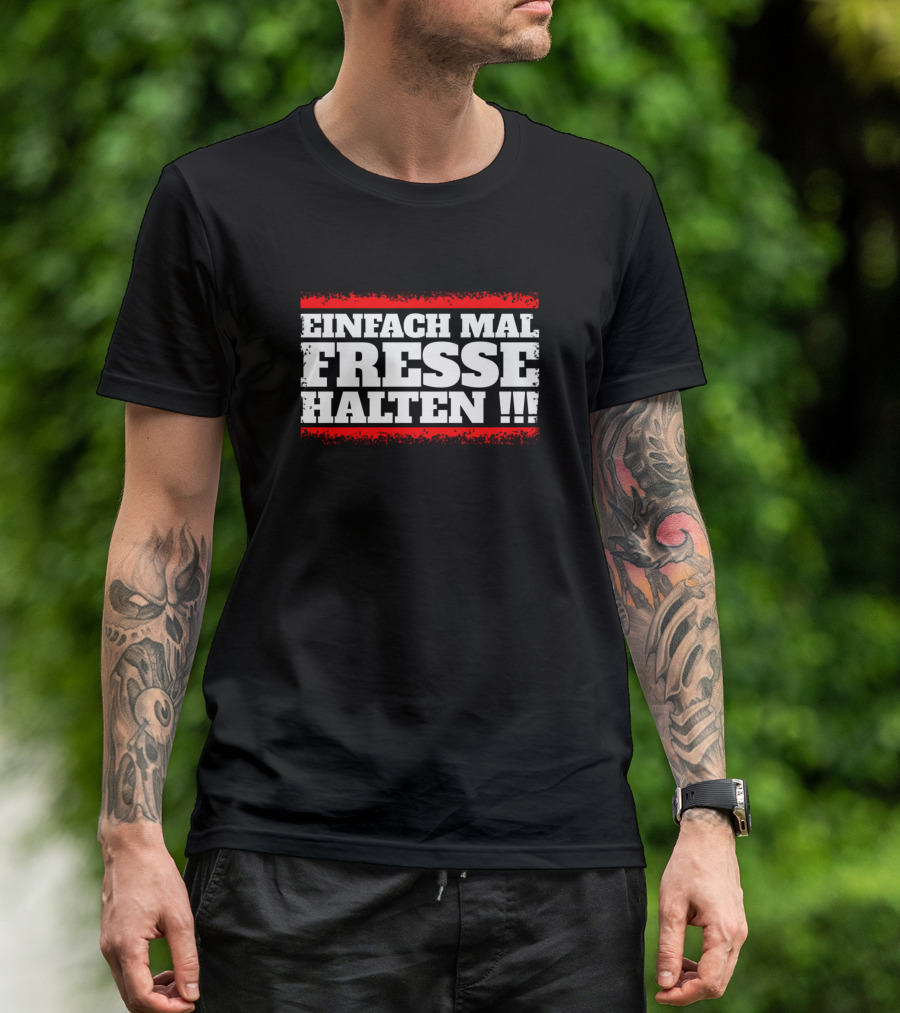 EINFACH MAL FRESSE HALTEN Ironic T-Shirt