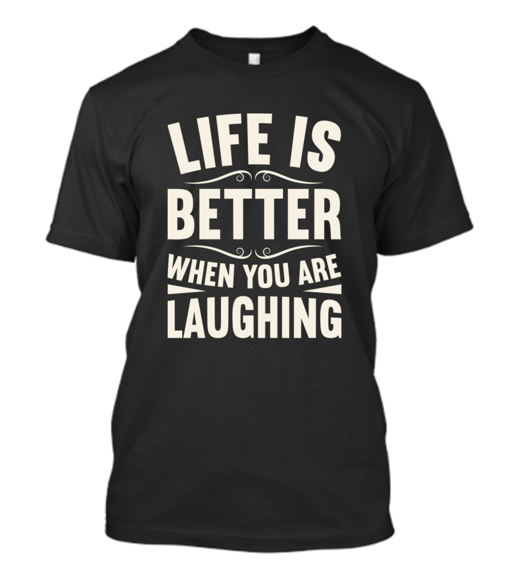 Life Is Better When You Are Laughing Vintage Typography T-Shirt