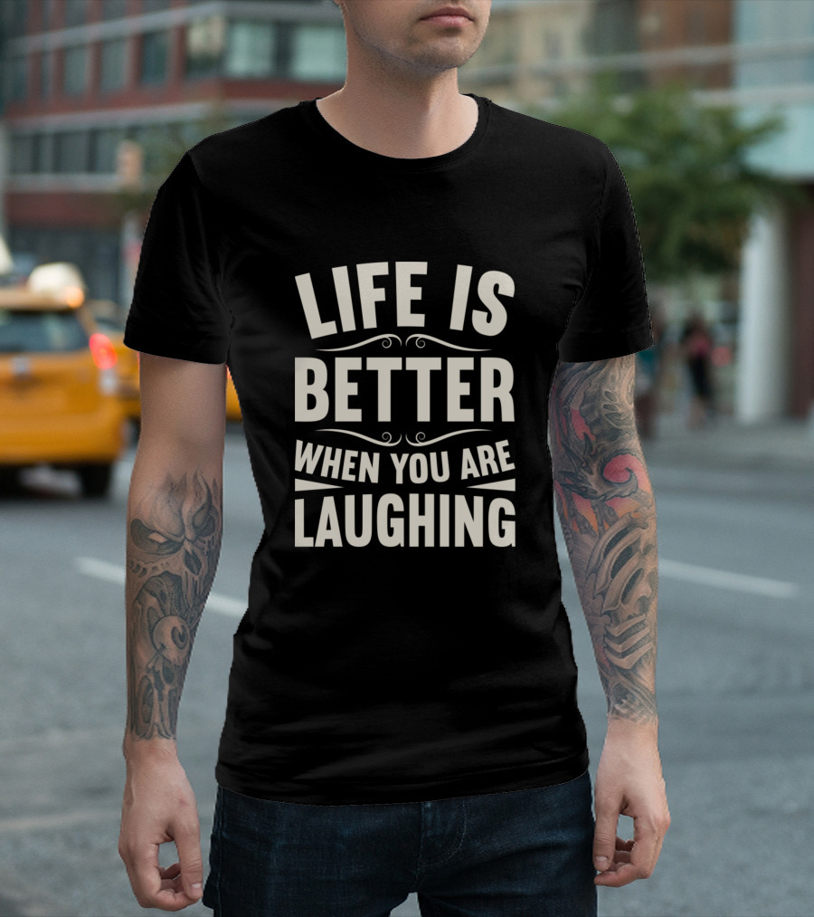 Life Is Better When You Are Laughing Vintage Typography T-Shirt