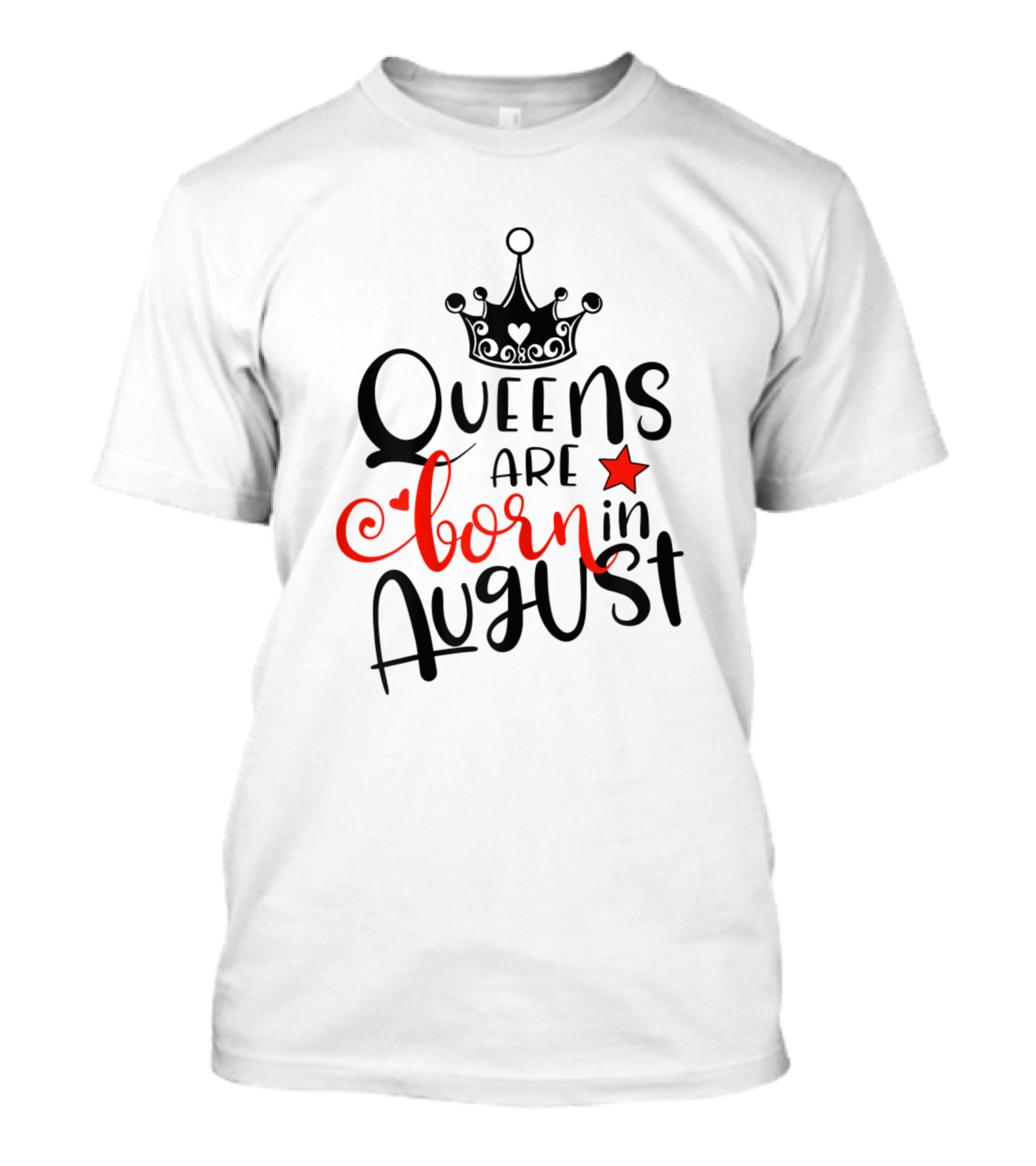 Queens Are Born In August With Crown And Red Star T-Shirt