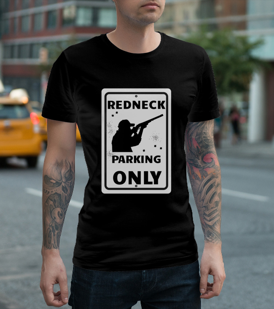 Redneck Parking Only Hunter T-Shirt