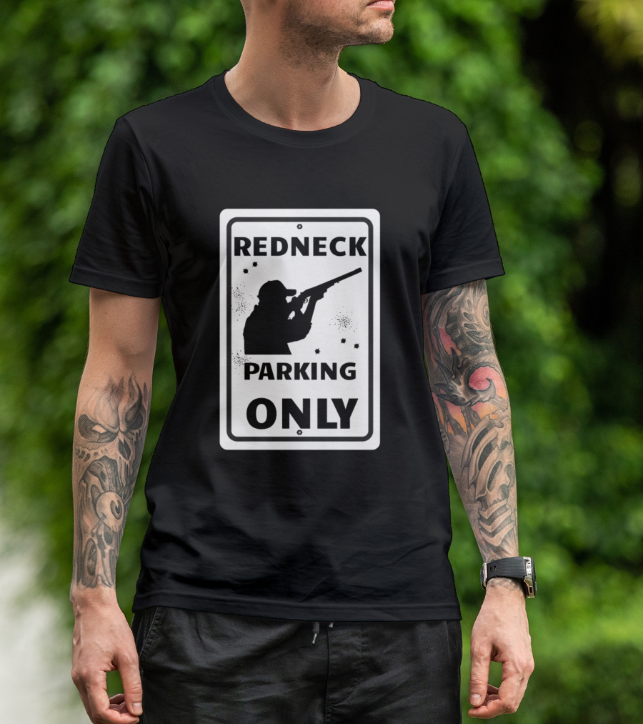 Redneck Parking Only Hunter T-Shirt