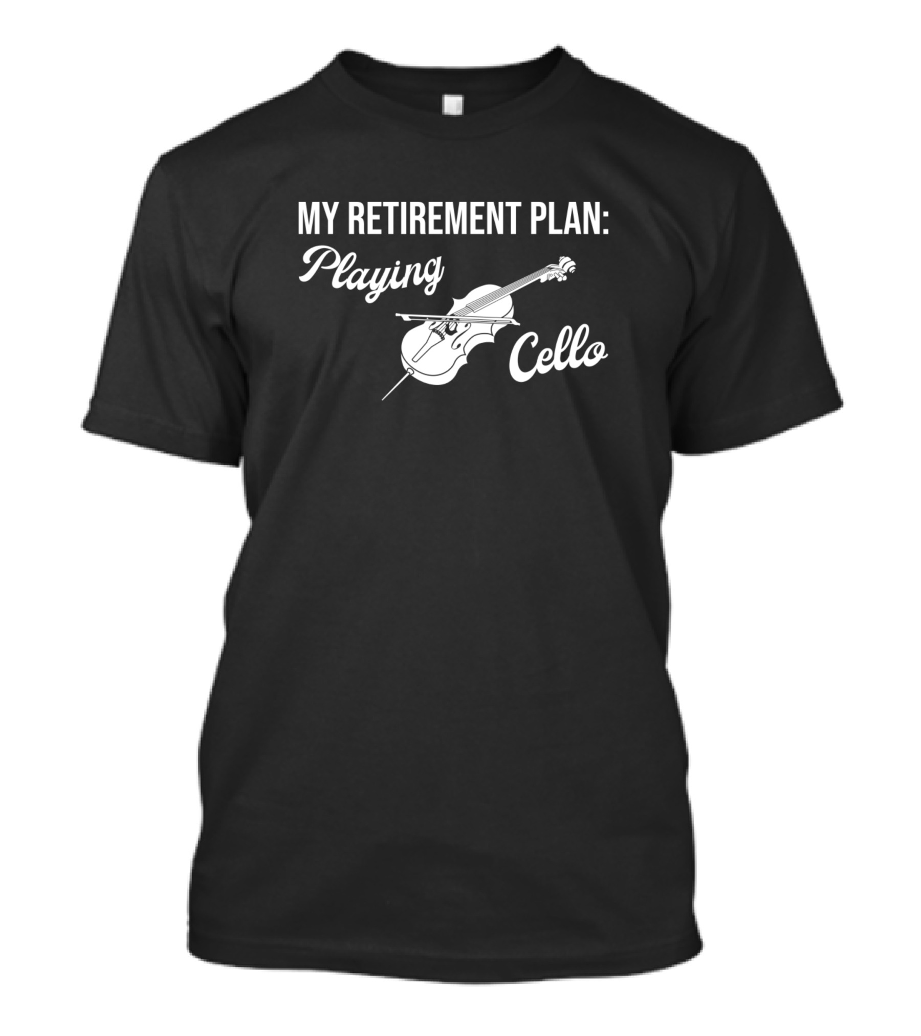 My Retirement Plan Playing Cello T-Shirt
