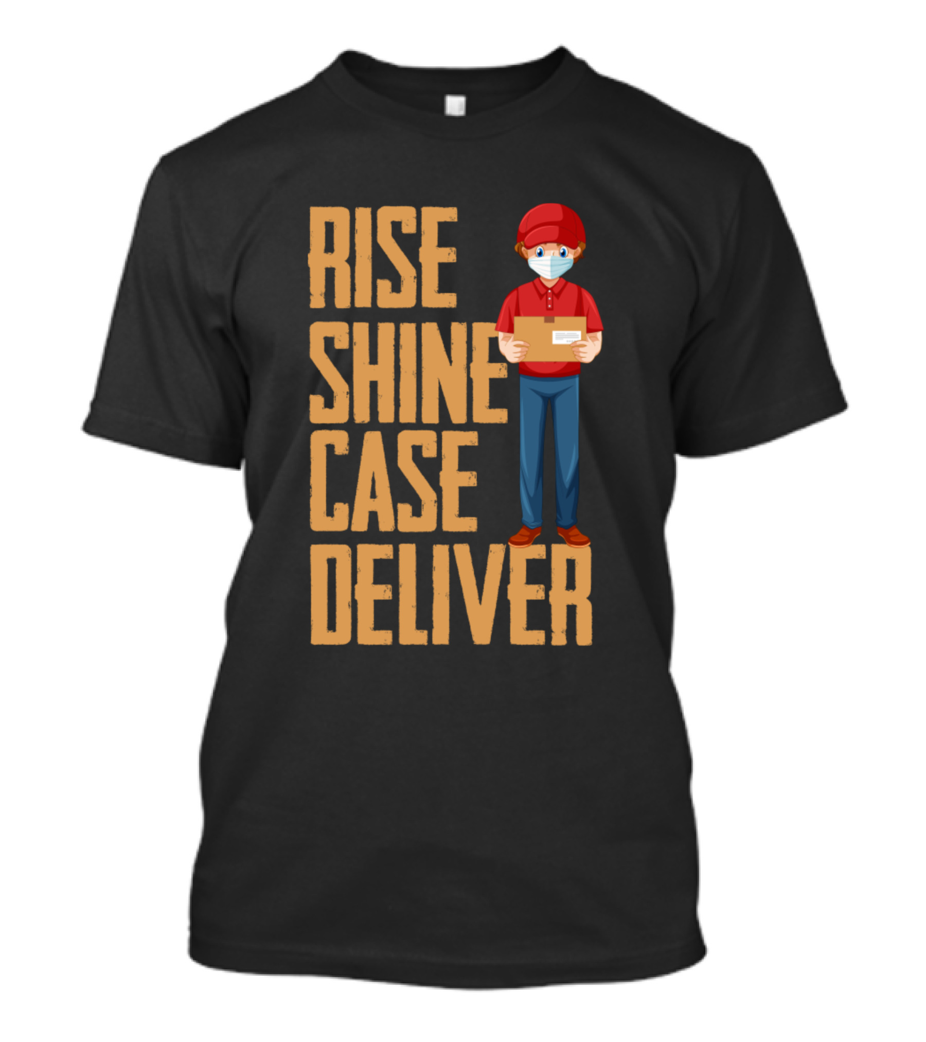 Rise Shine Case Deliver Package Worker T-Shirt