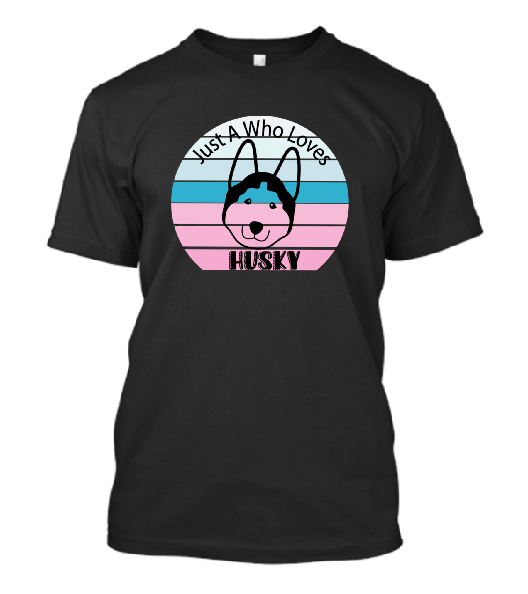 Just A Who Loves Husky T-Shirt