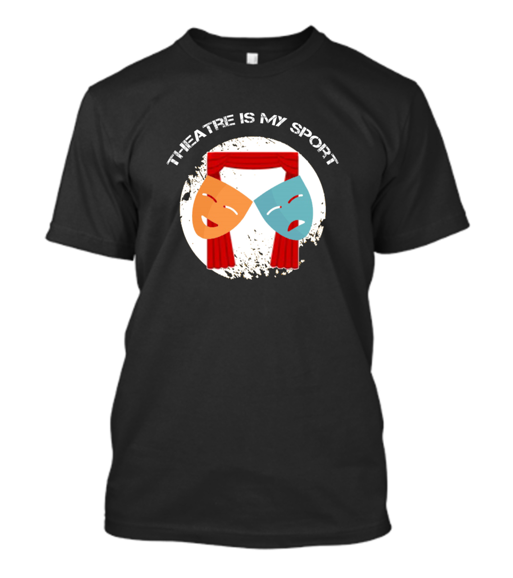 THEATRE IS MY SPORT Comedy And Tragedy Masks With Stage Curtains T-Shirt
