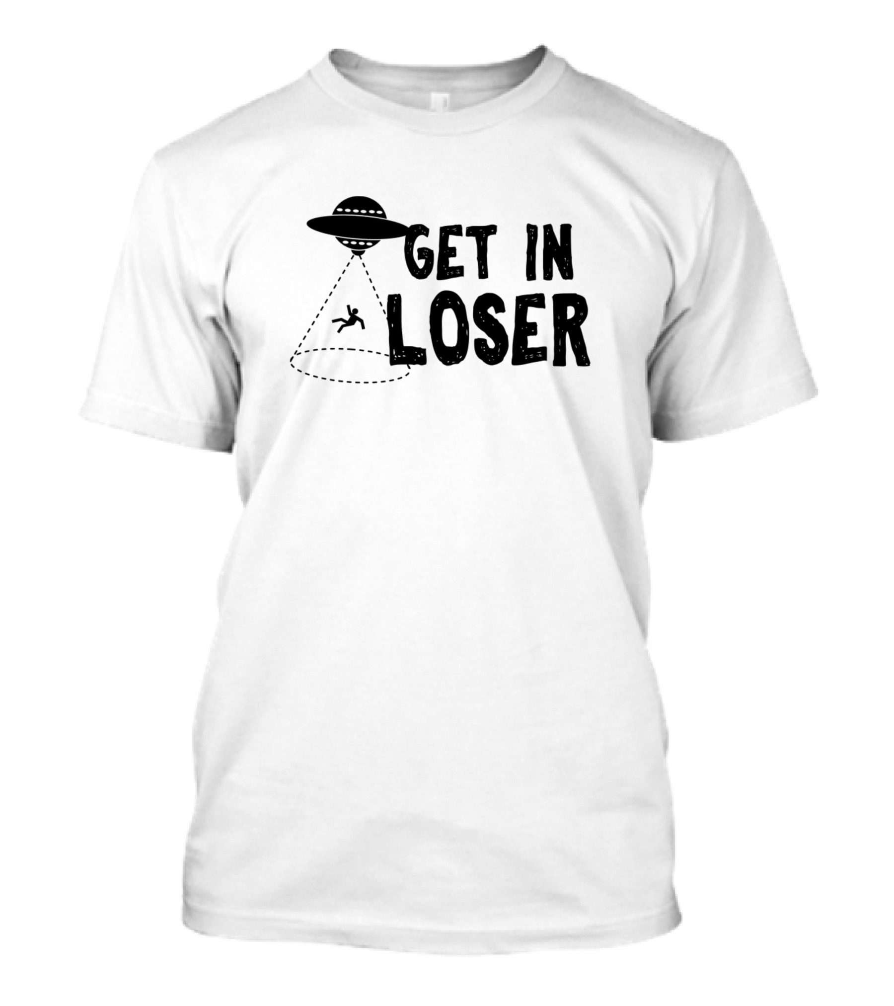 Get In Loser UFO Abduction Alien Spaceship T-Shirt