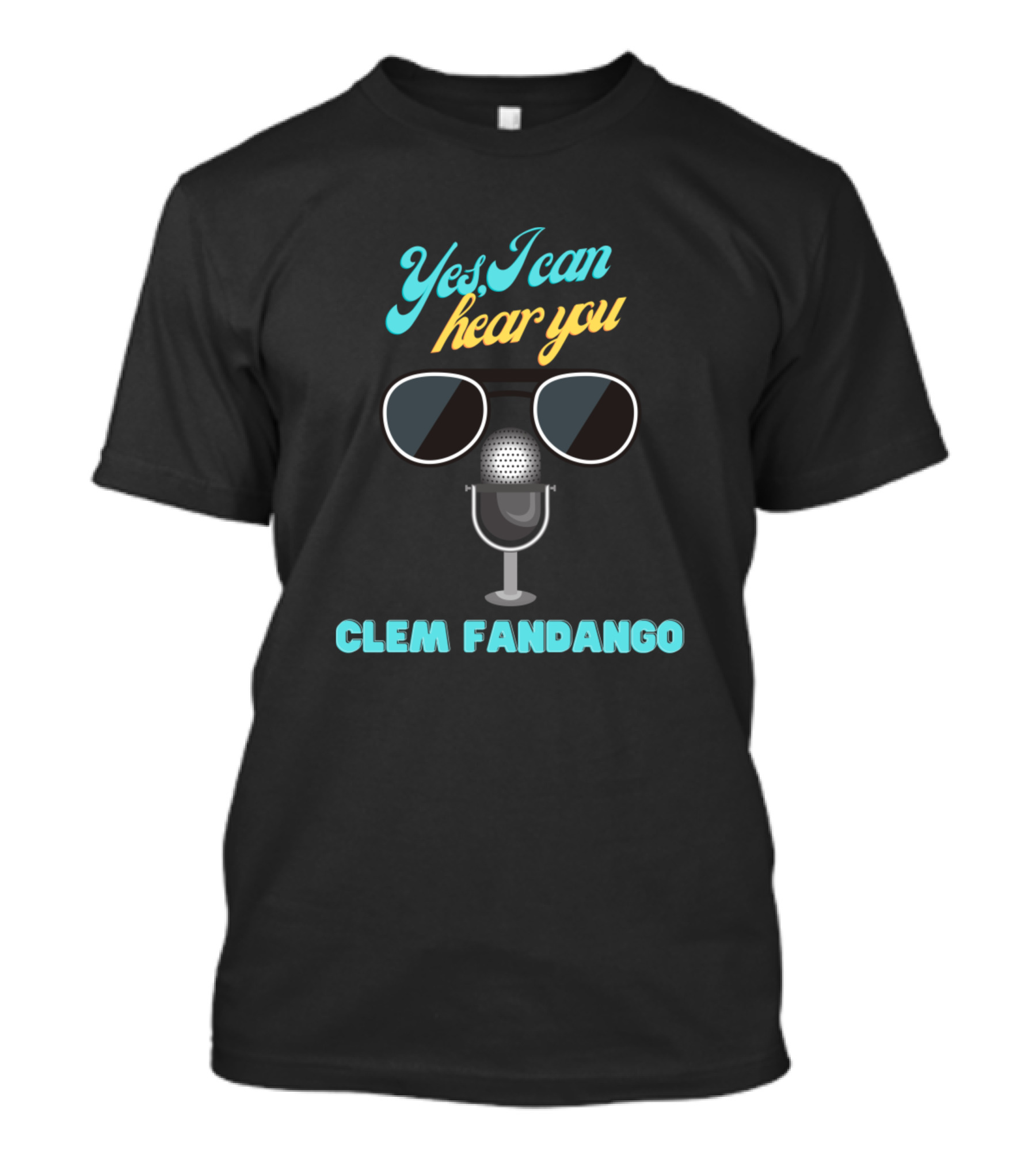 Yes I Can Hear You Clem Fandango Microphone Glasses T-Shirt